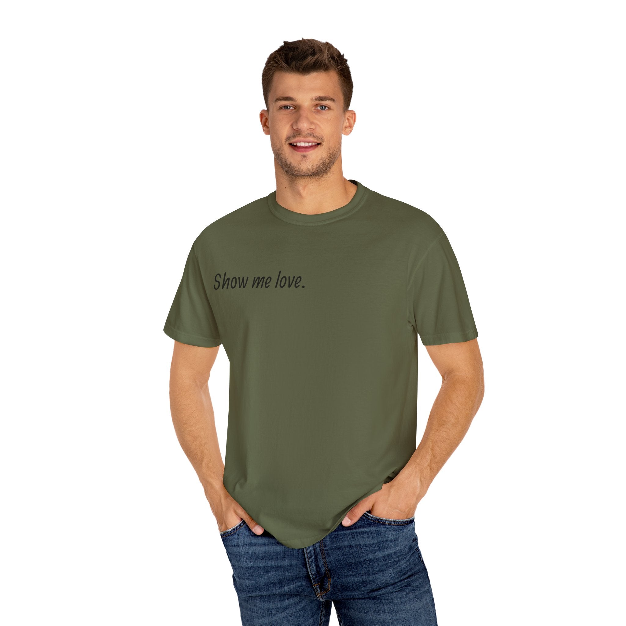 “Show Me Love.” Unisex T-Shirt