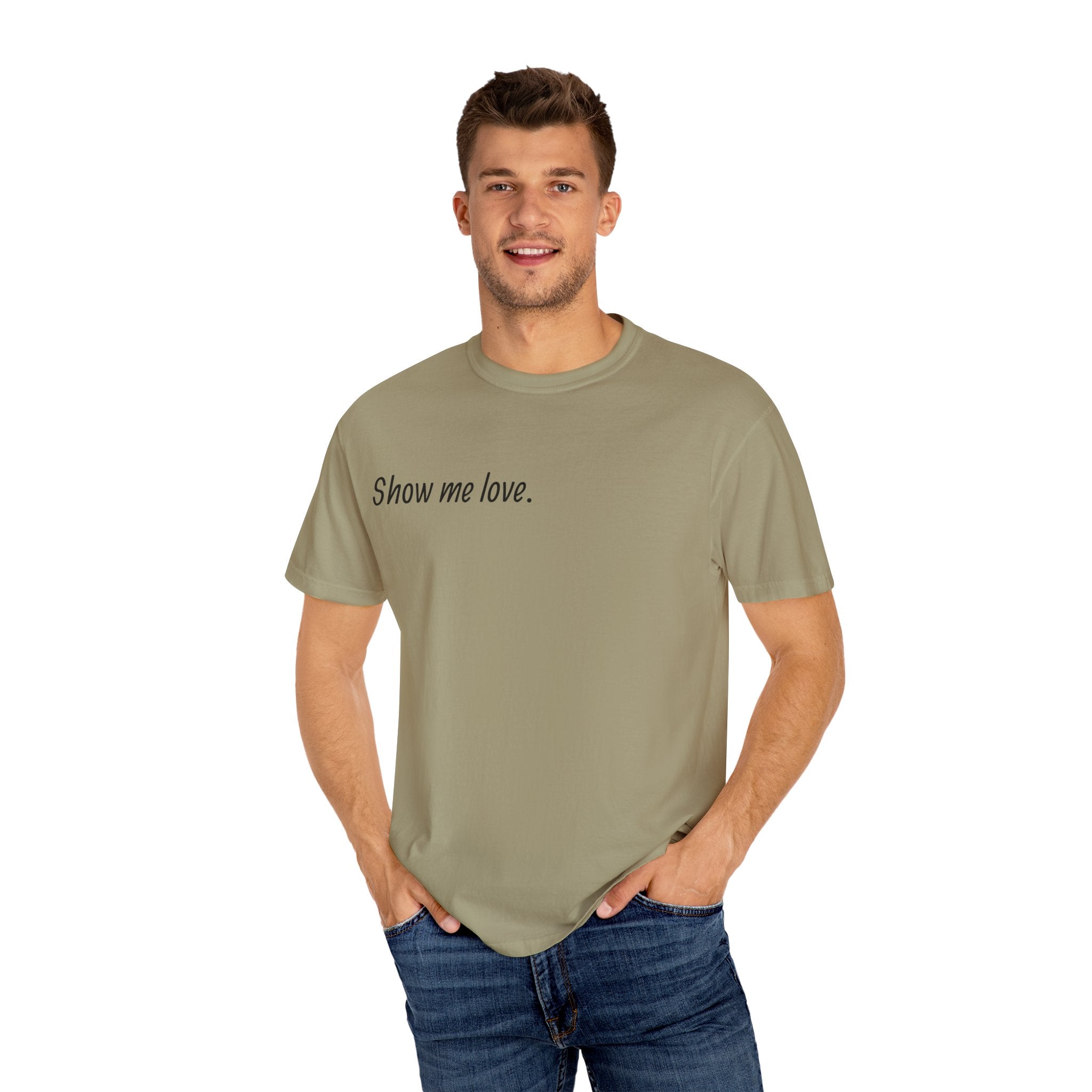 “Show Me Love.” Unisex T-Shirt