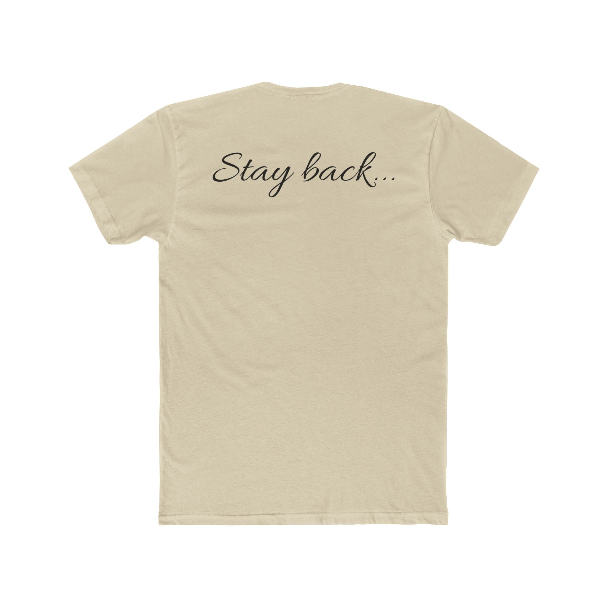 “Stay Back…” Unisex Cotton Crew Tee