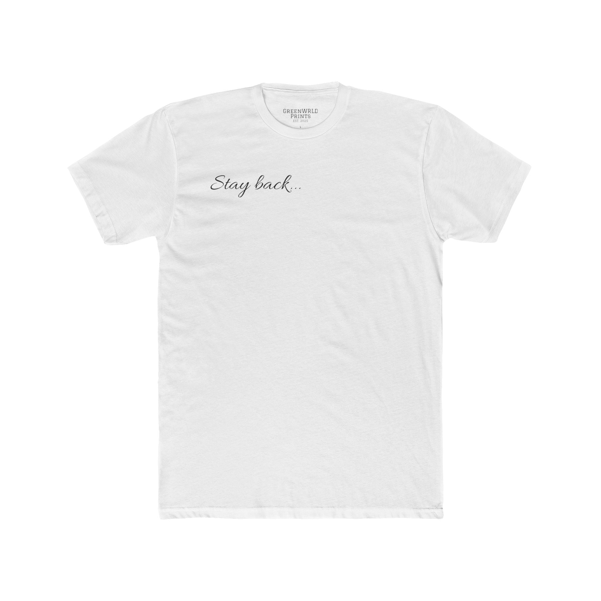 “Stay Back…” Unisex Cotton Crew Tee