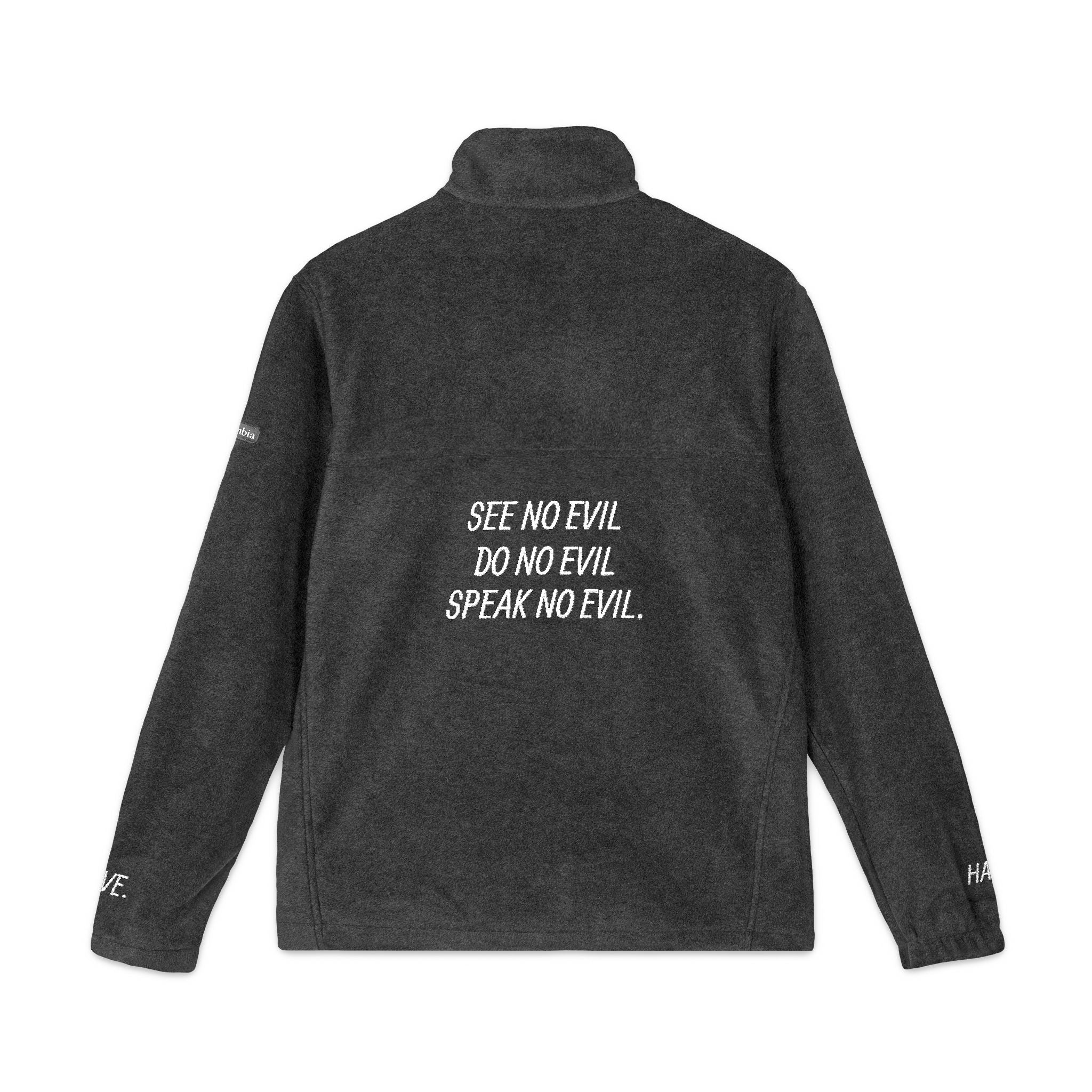 “SEE NO EVIL, SPEAK NO EVIL, DO NO EVIL.” Unisex Fleece Jacket (Embroidery)