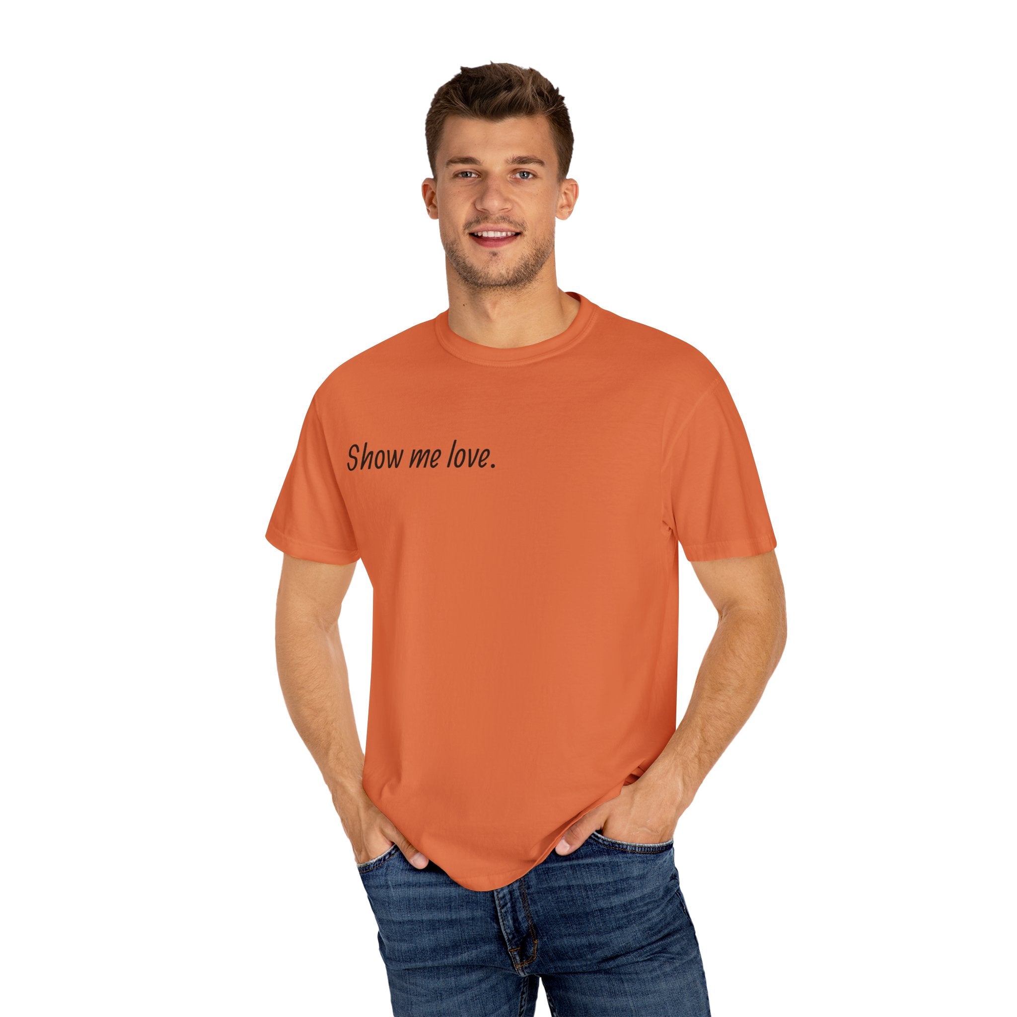 “Show Me Love.” Unisex T-Shirt
