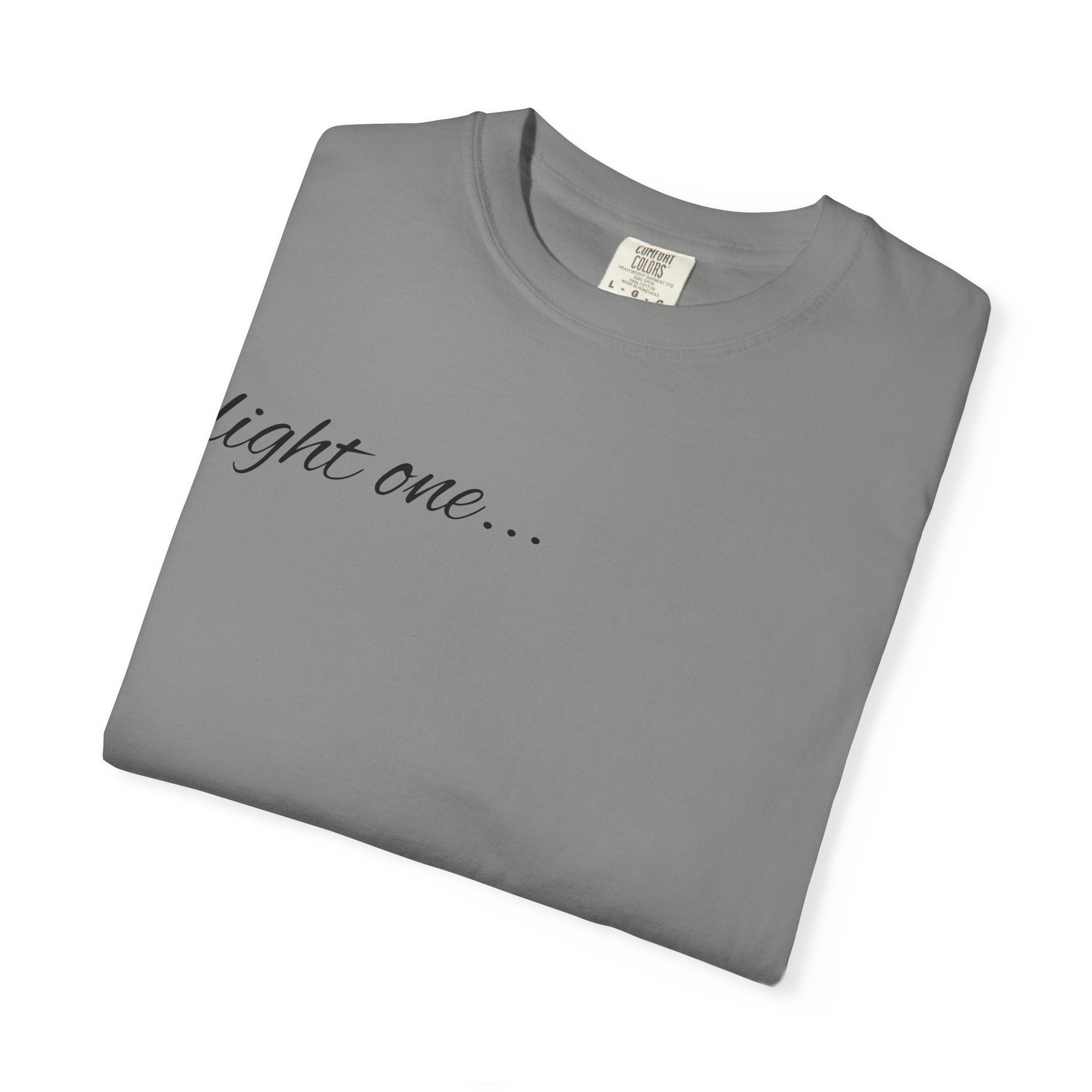 “Light One…” Unisex Dyed T-shirt