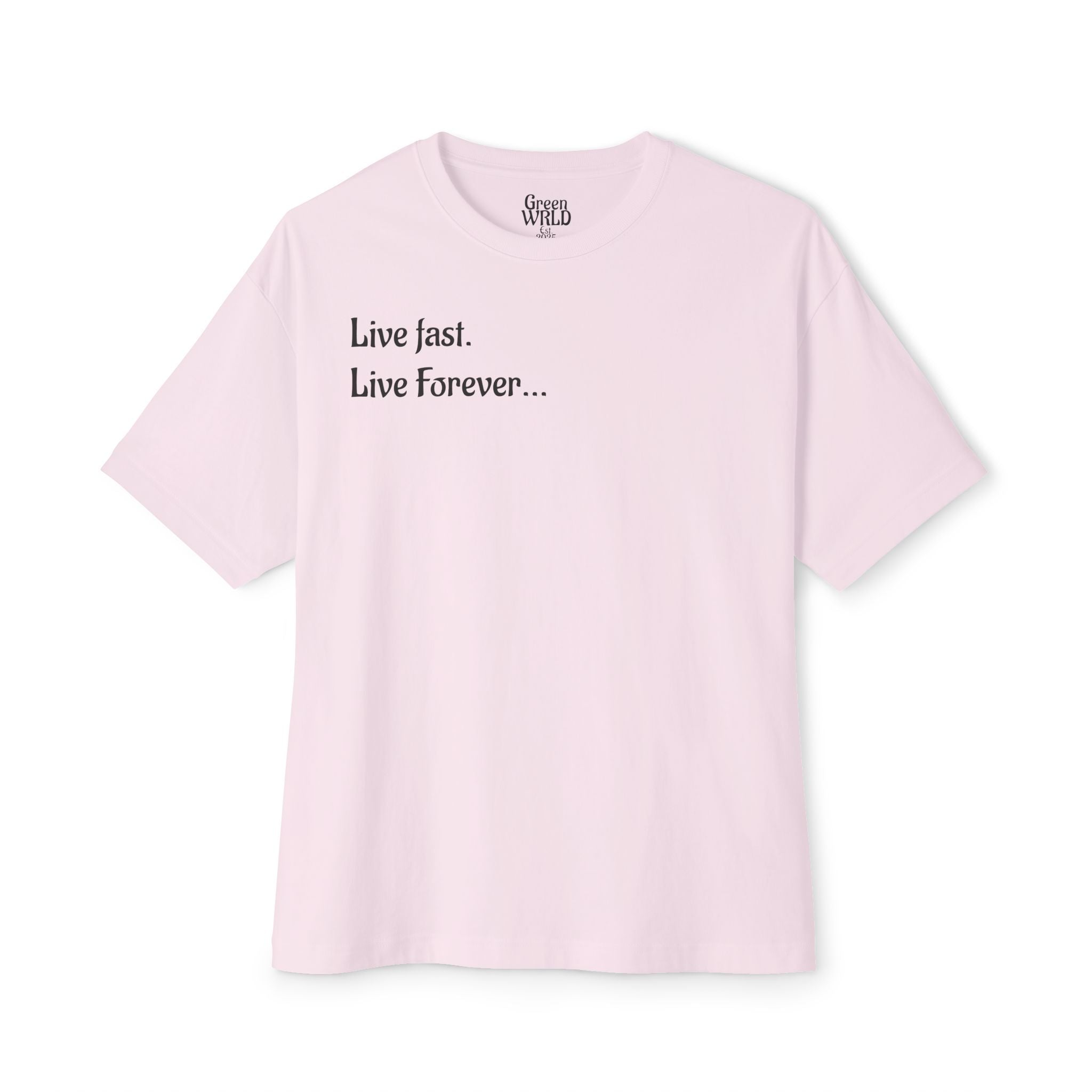 "Live Fast. Live Forever..." Unisex Oversized Boxy Tee