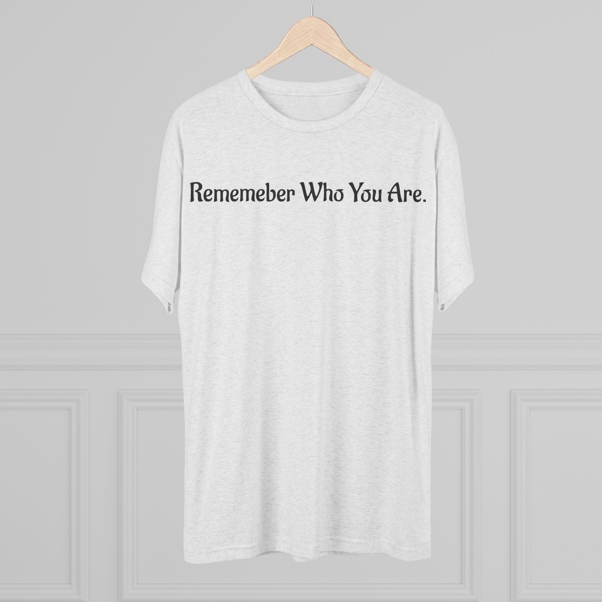 "Remember Who You Are" GreenWRLD Unisex Tri-Blend Crew Tee
