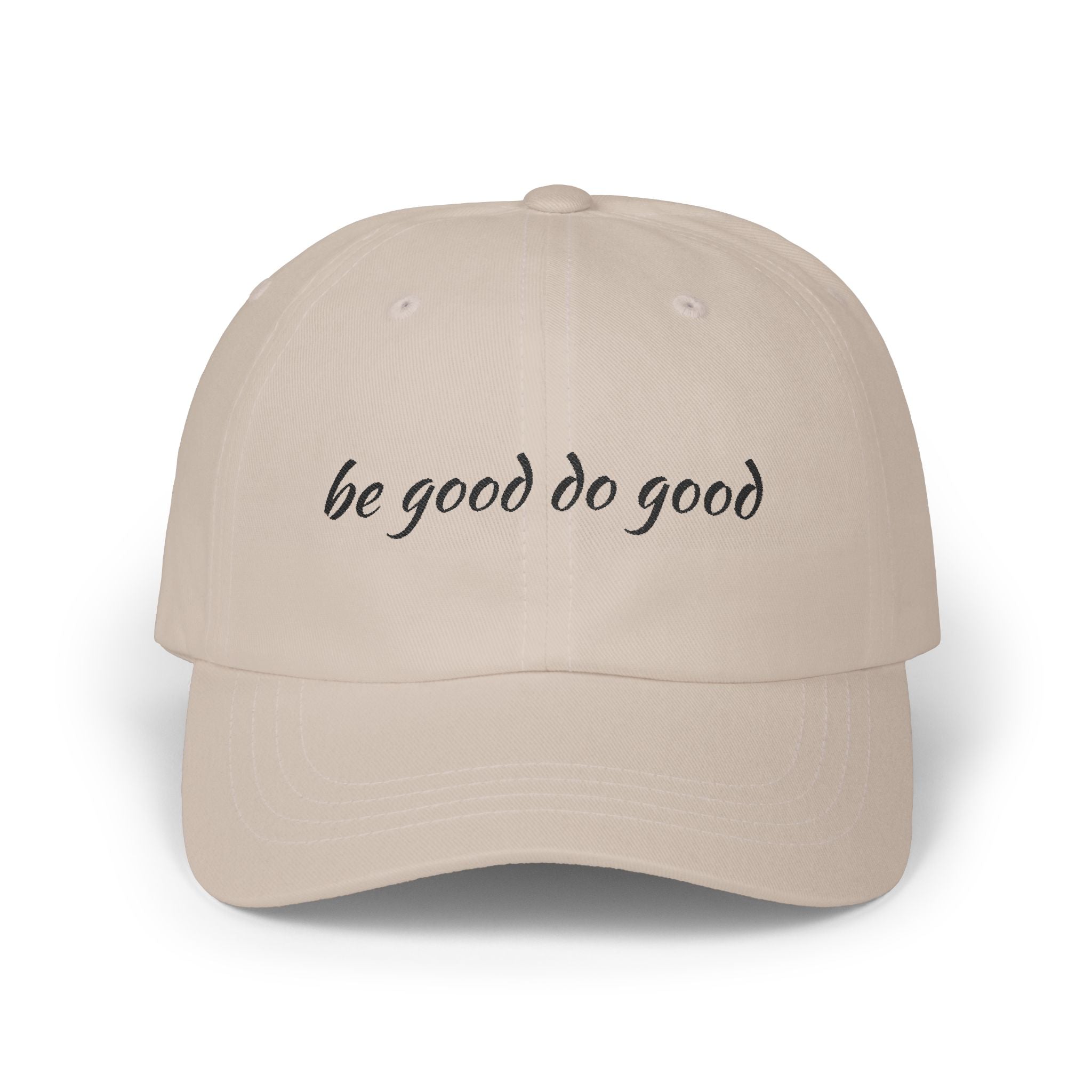 “be good do good” Classic dad hat