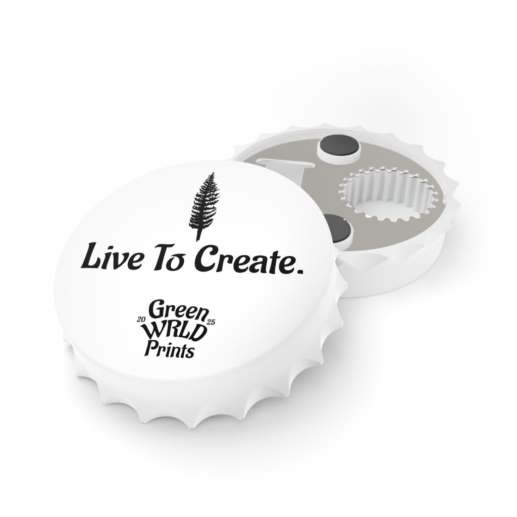 “Live To Create.” Bottle Opener
