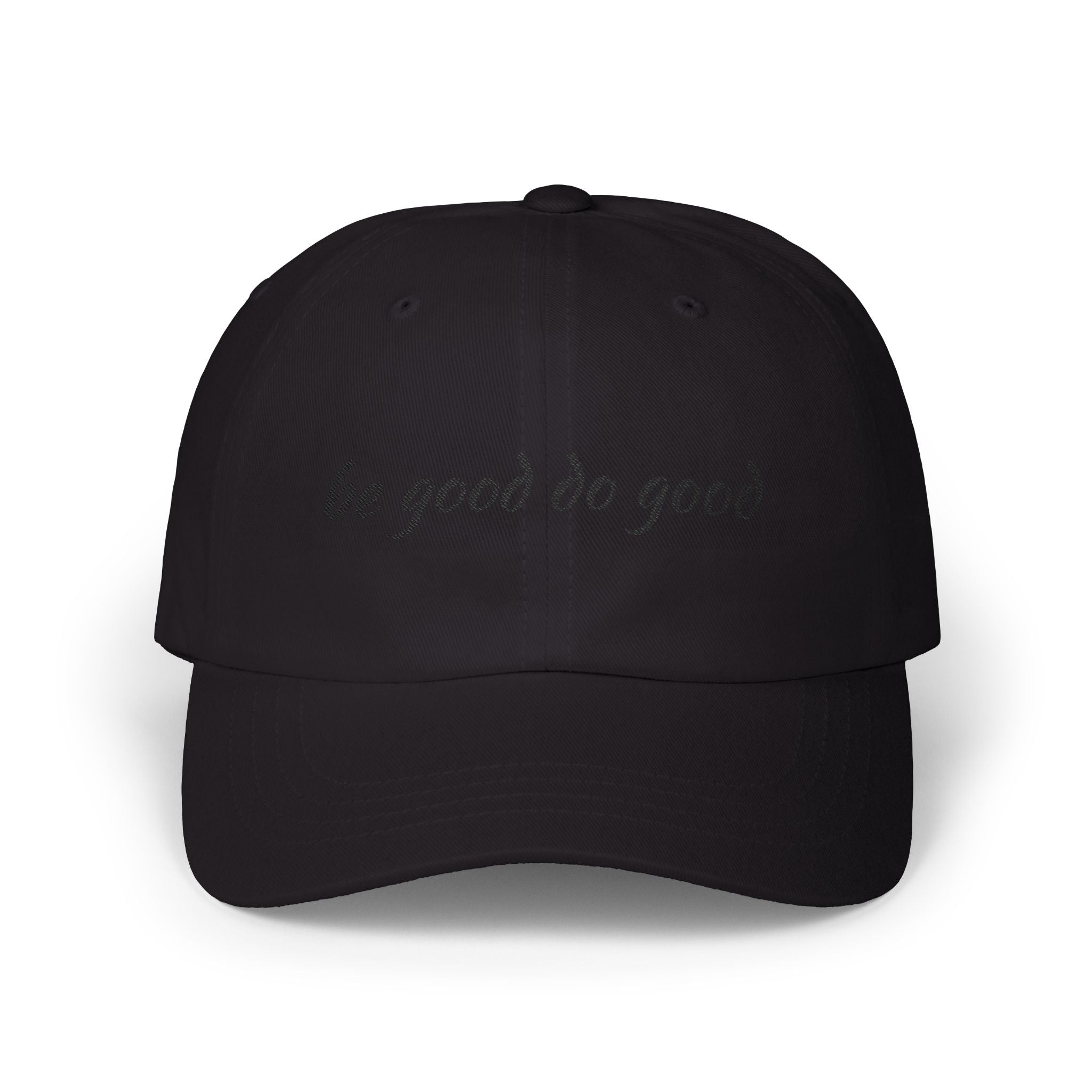 “be good do good” Classic dad hat