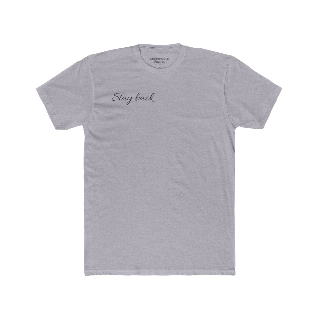 “Stay Back…” Unisex Cotton Crew Tee
