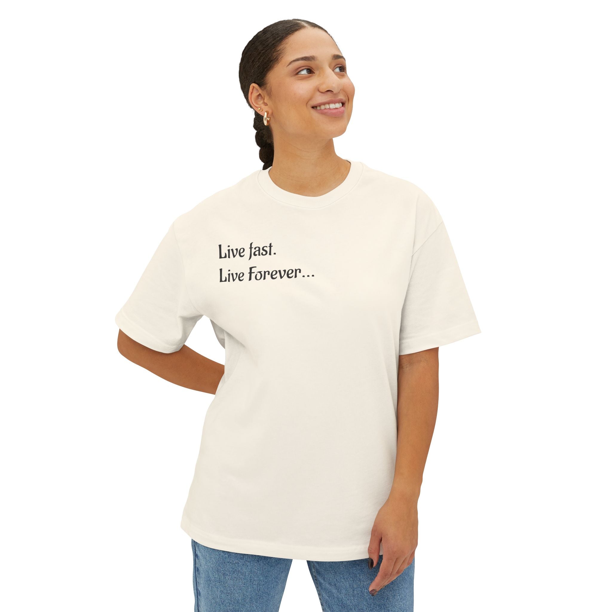 "Live Fast. Live Forever..." Unisex Oversized Boxy Tee