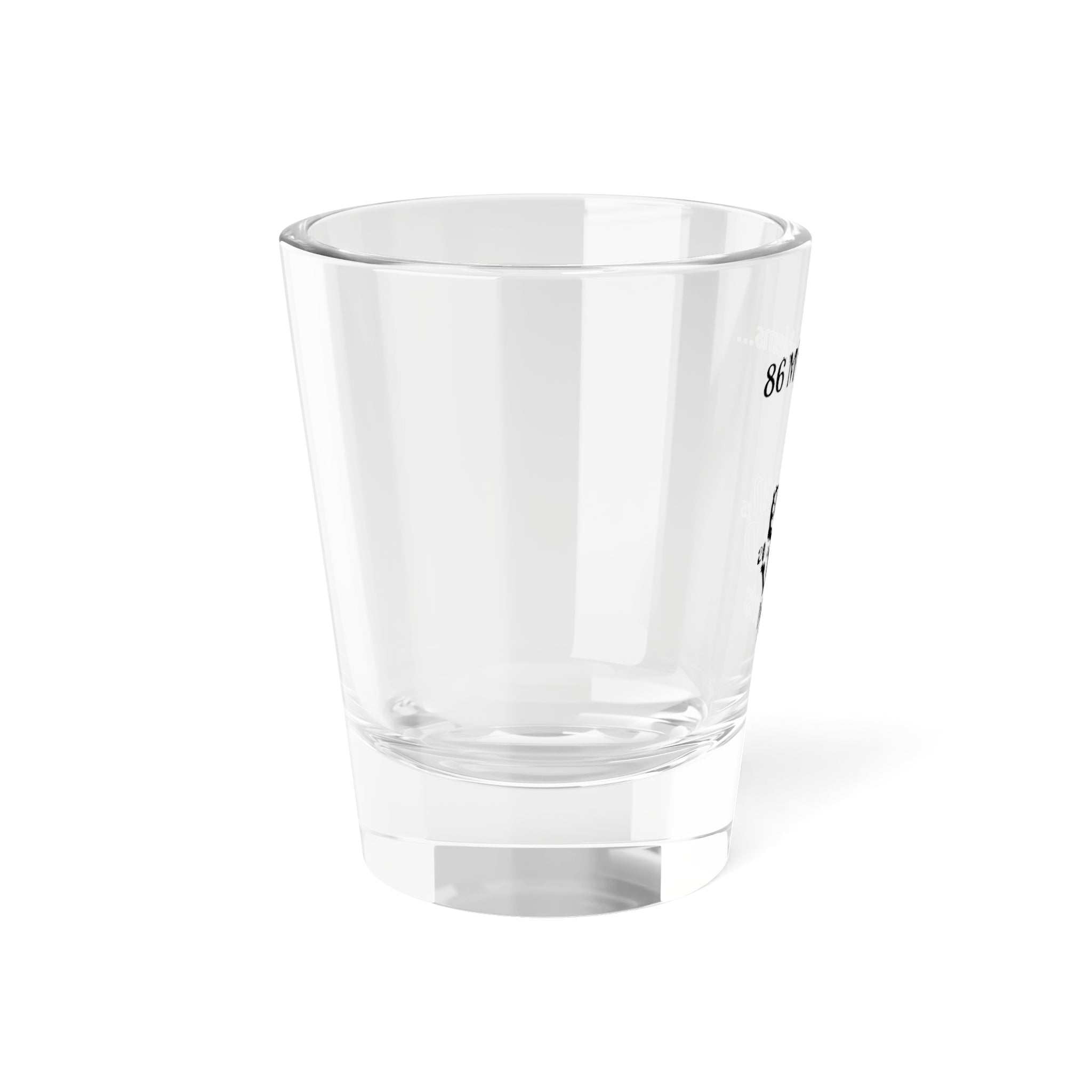 86 My Problems Shot Glass — 1.5oz Shot Glass