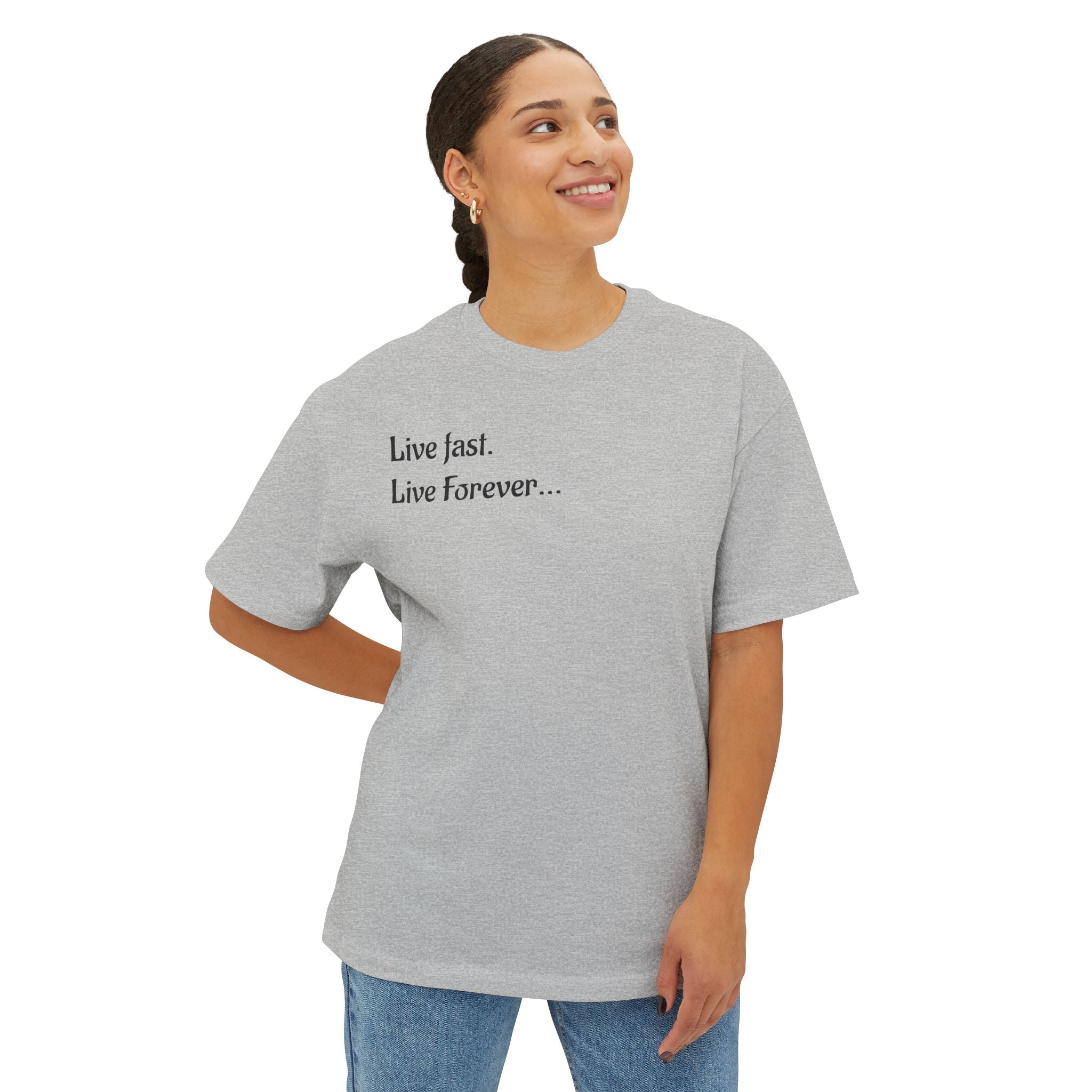 "Live Fast. Live Forever..." Unisex Oversized Boxy Tee