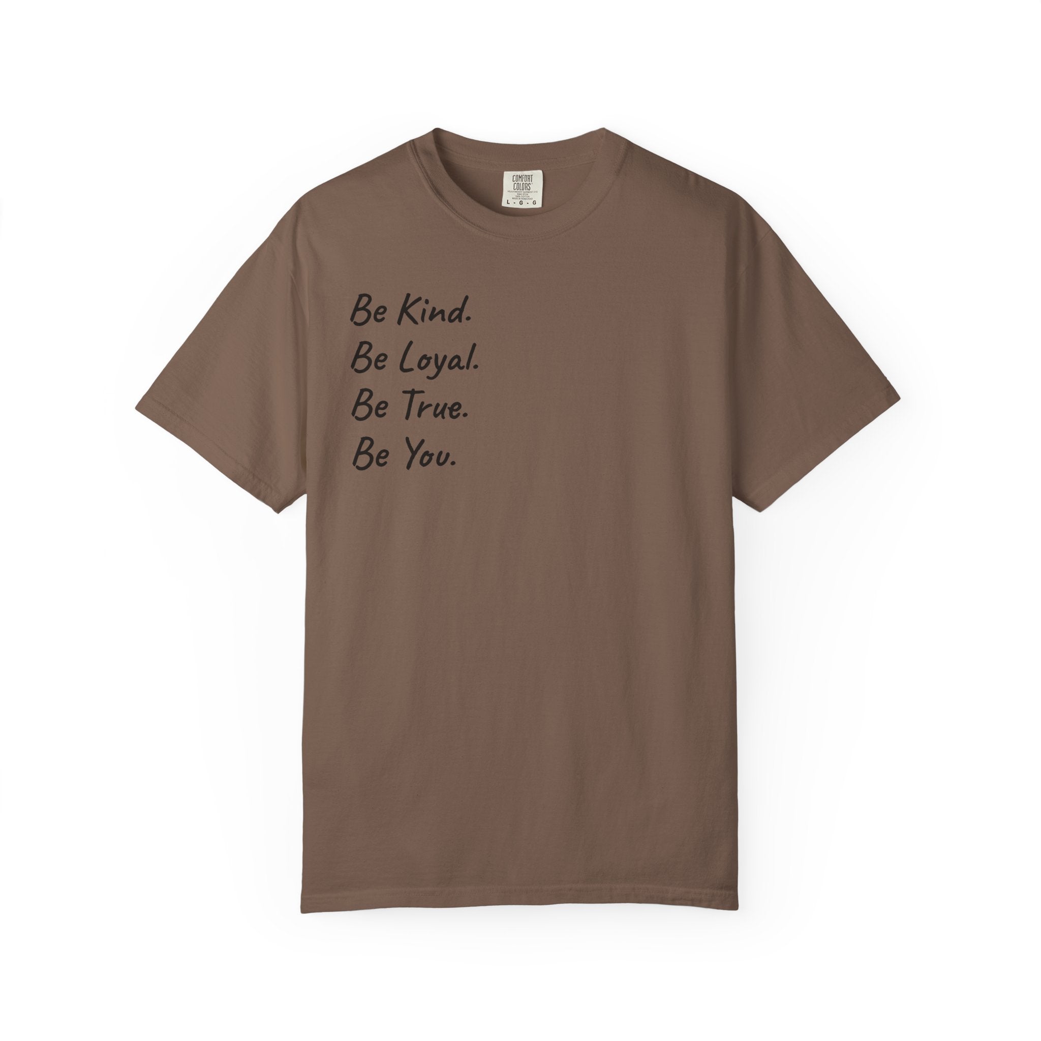 "The Calling" GreenWRLD Unisex Garment-Dyed T-Shirt - Be Kind, Loyal, True, You