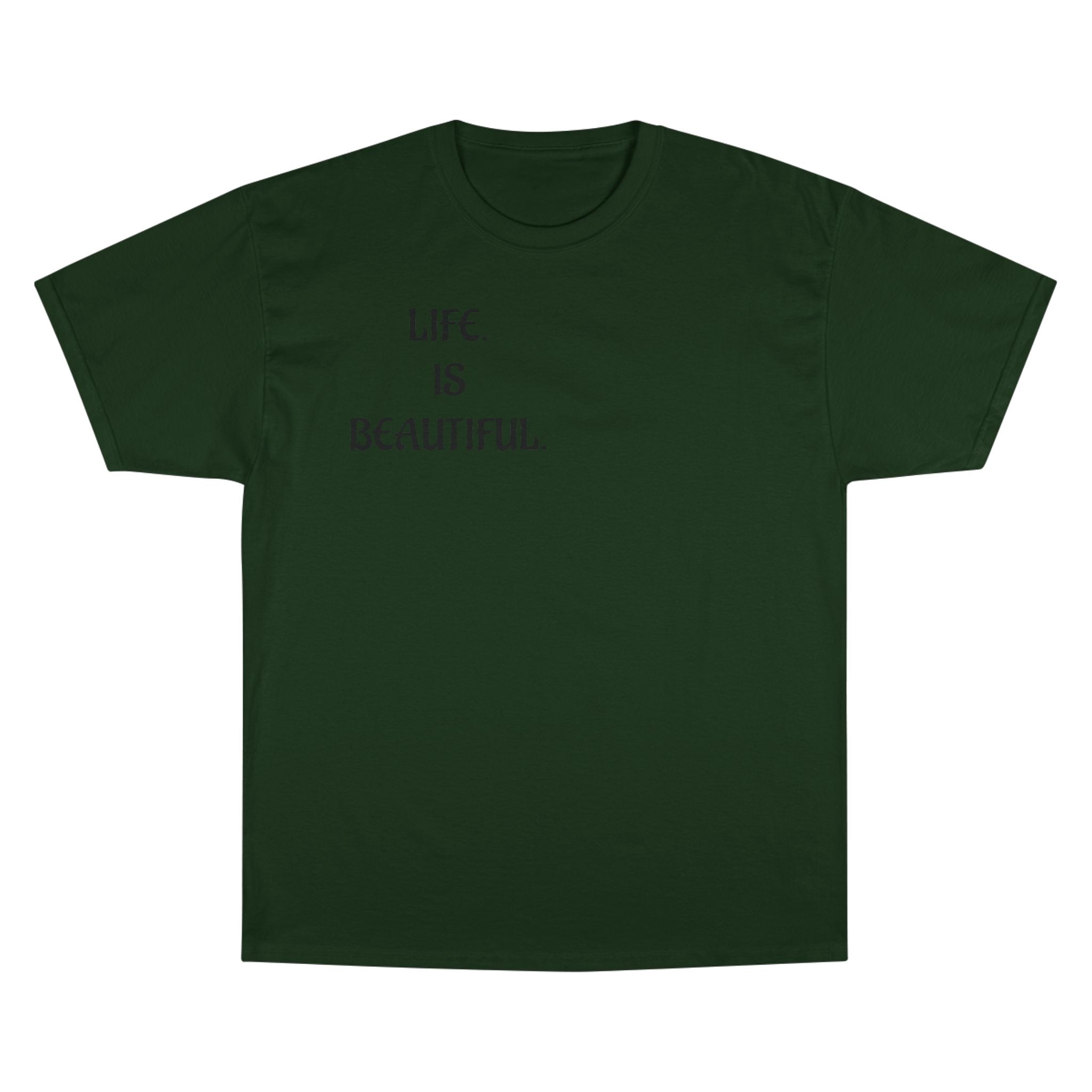 "Life is beautiful." Champion T-Shirt