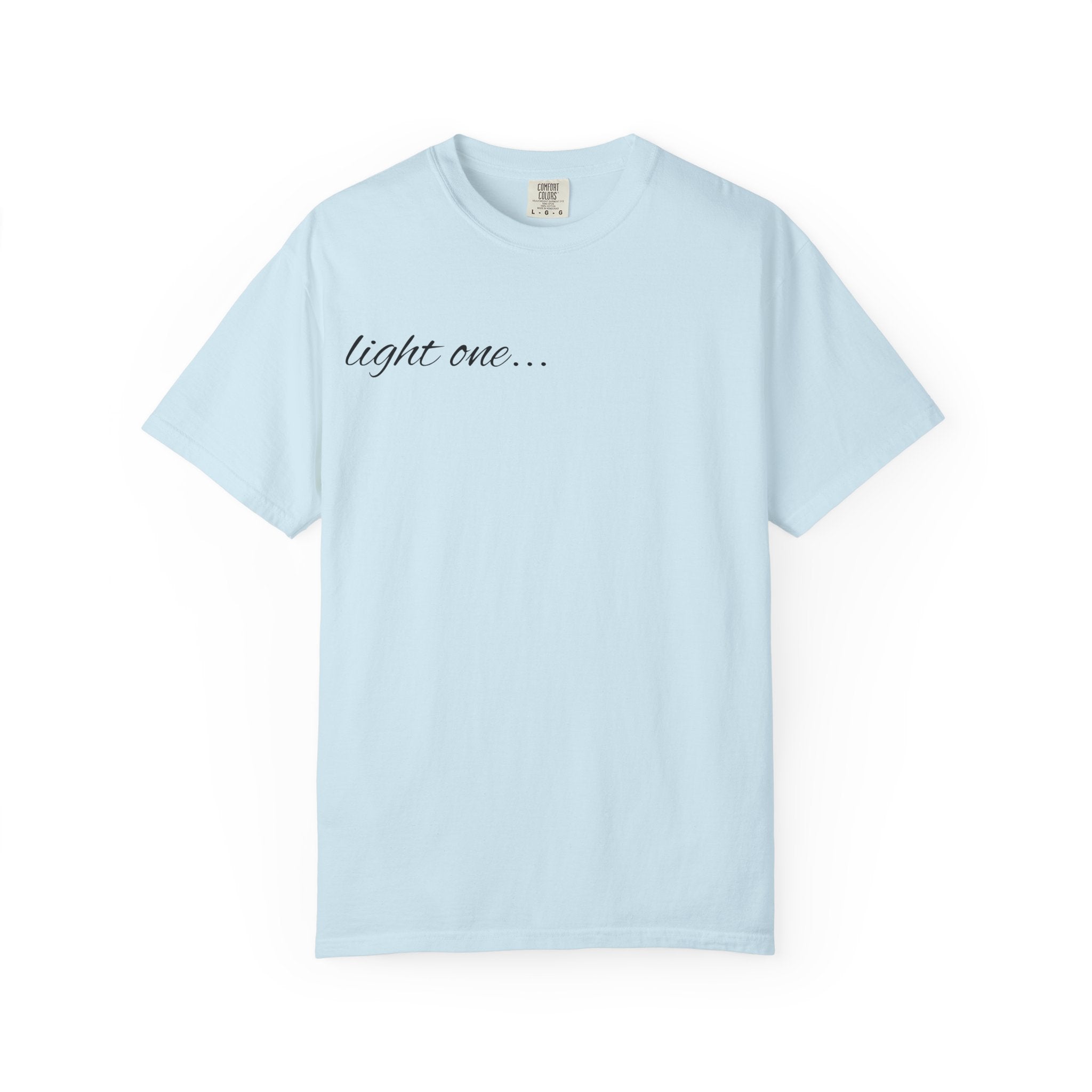 “Light One…” Unisex Dyed T-shirt