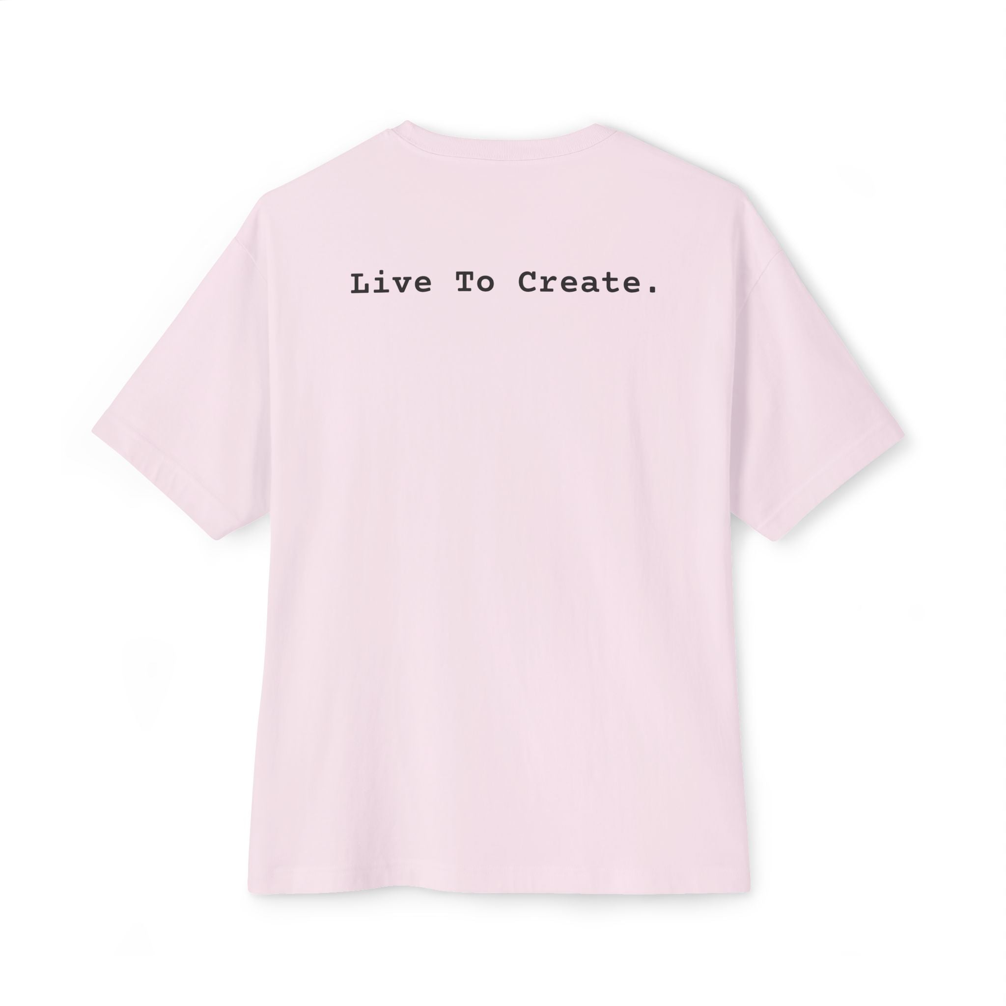 “Live To Create.” Unisex Oversized Tee