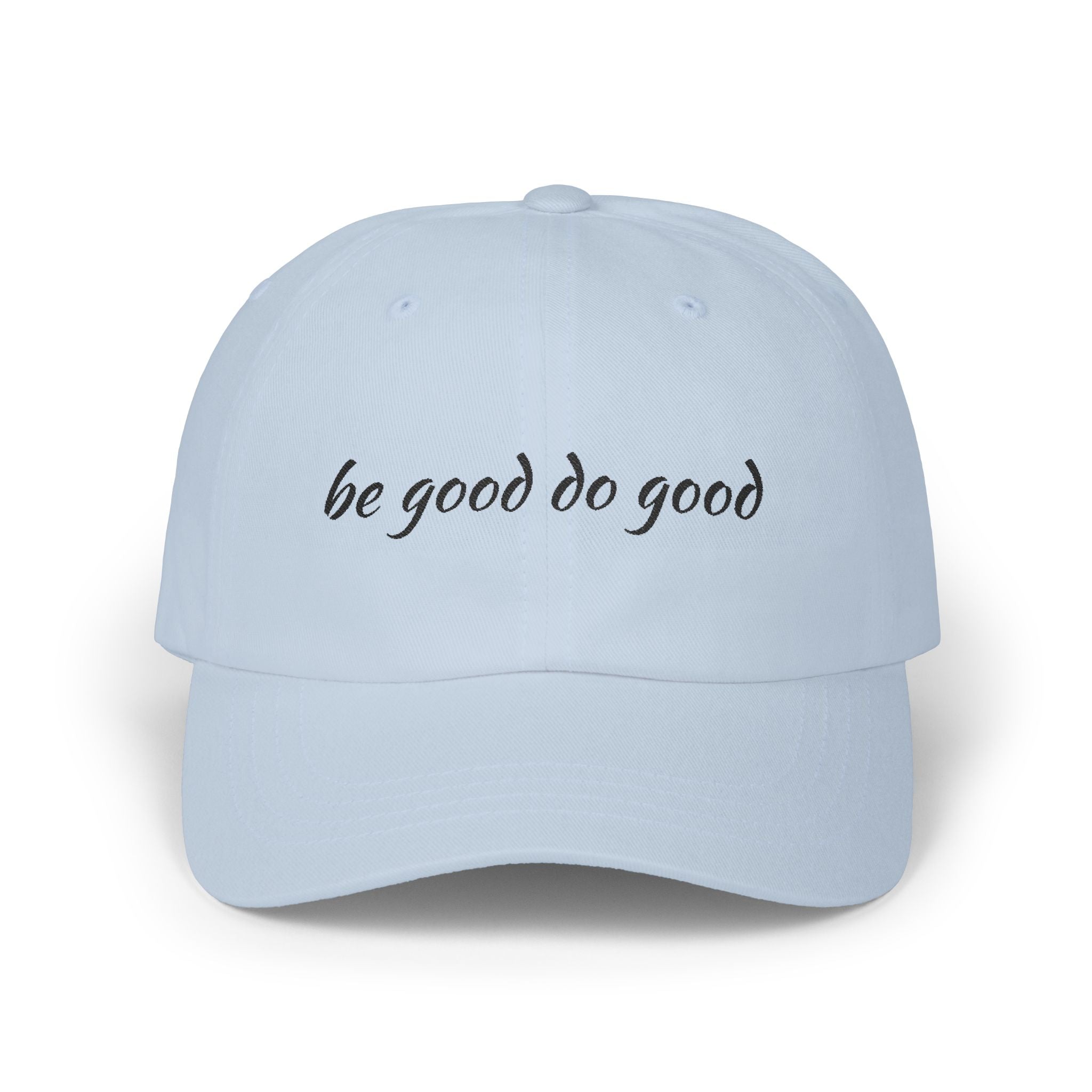 “be good do good” Classic dad hat