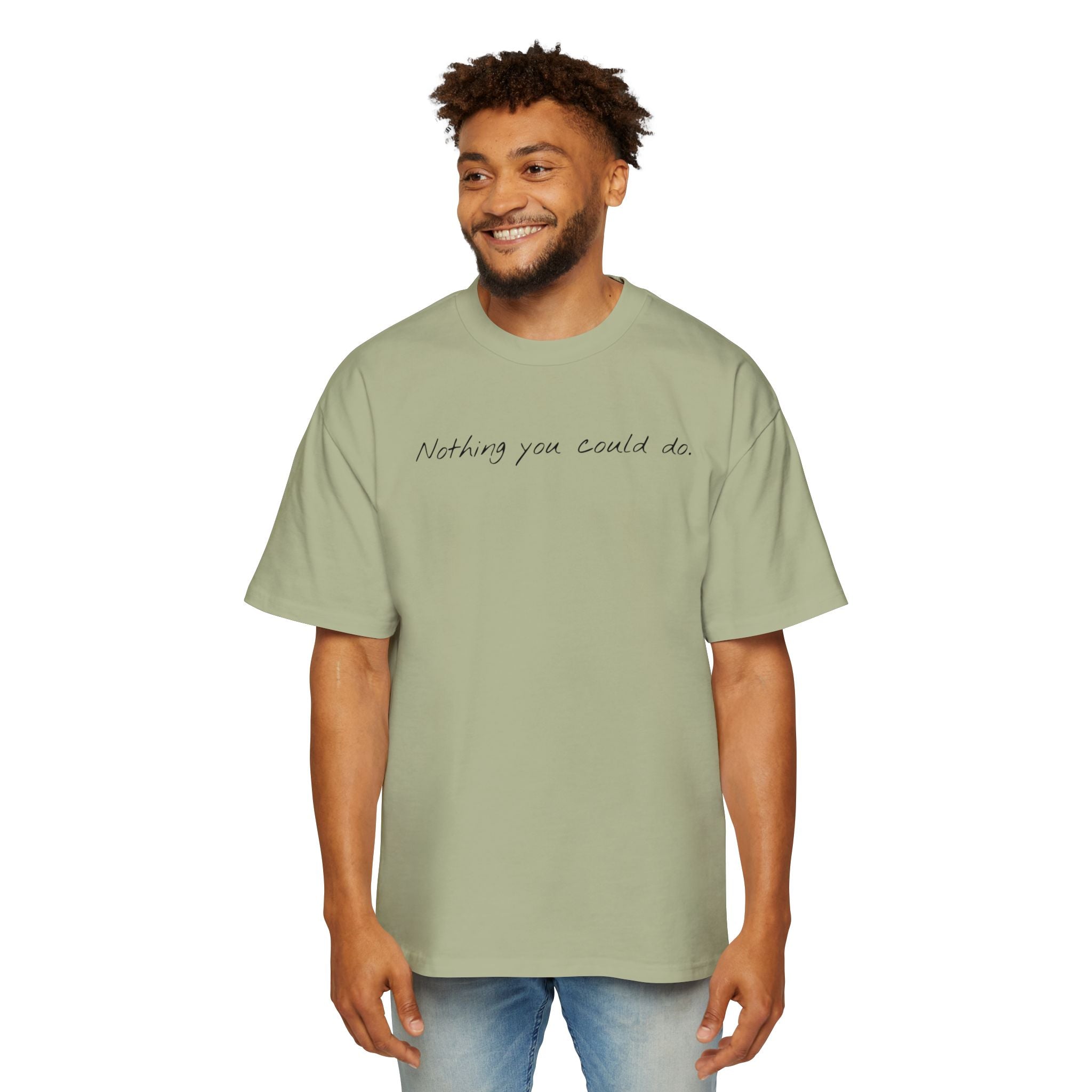 “Nothing compared to you.” Oversized Men’s Tee