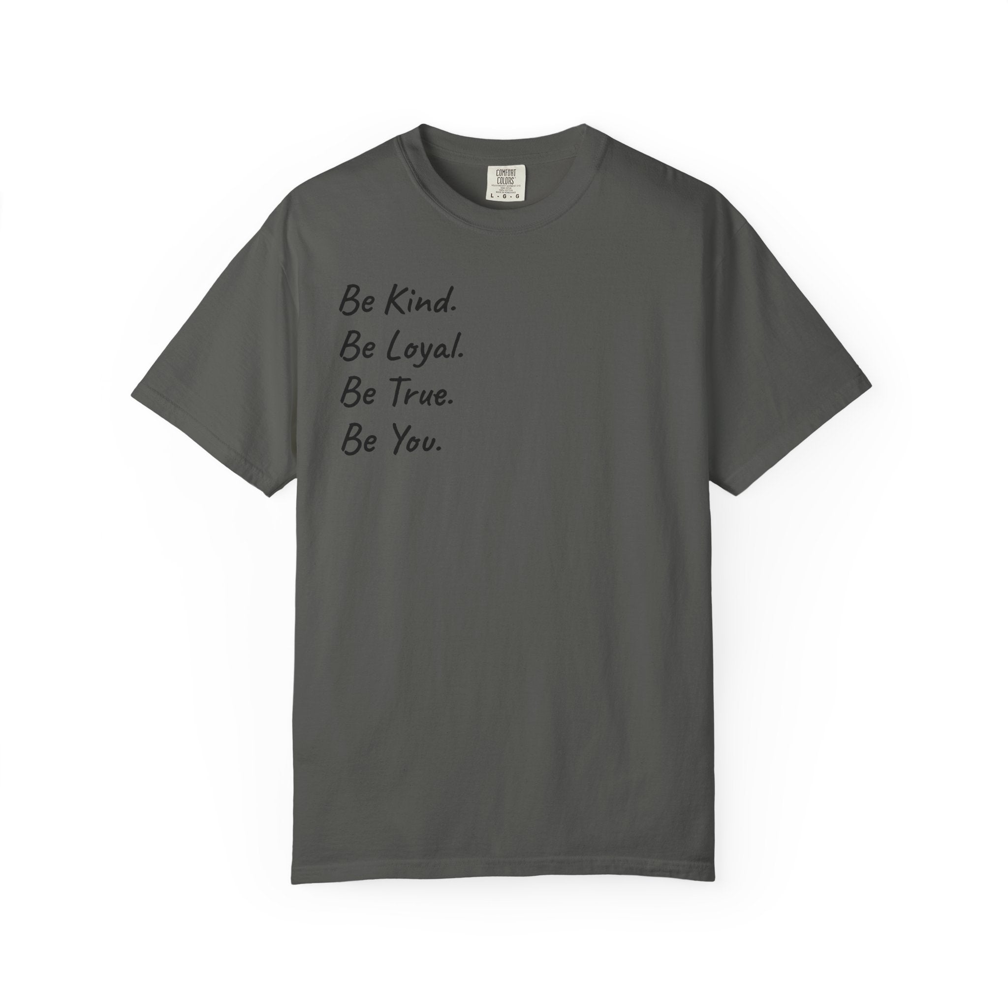 "The Calling" GreenWRLD Unisex Garment-Dyed T-Shirt - Be Kind, Loyal, True, You