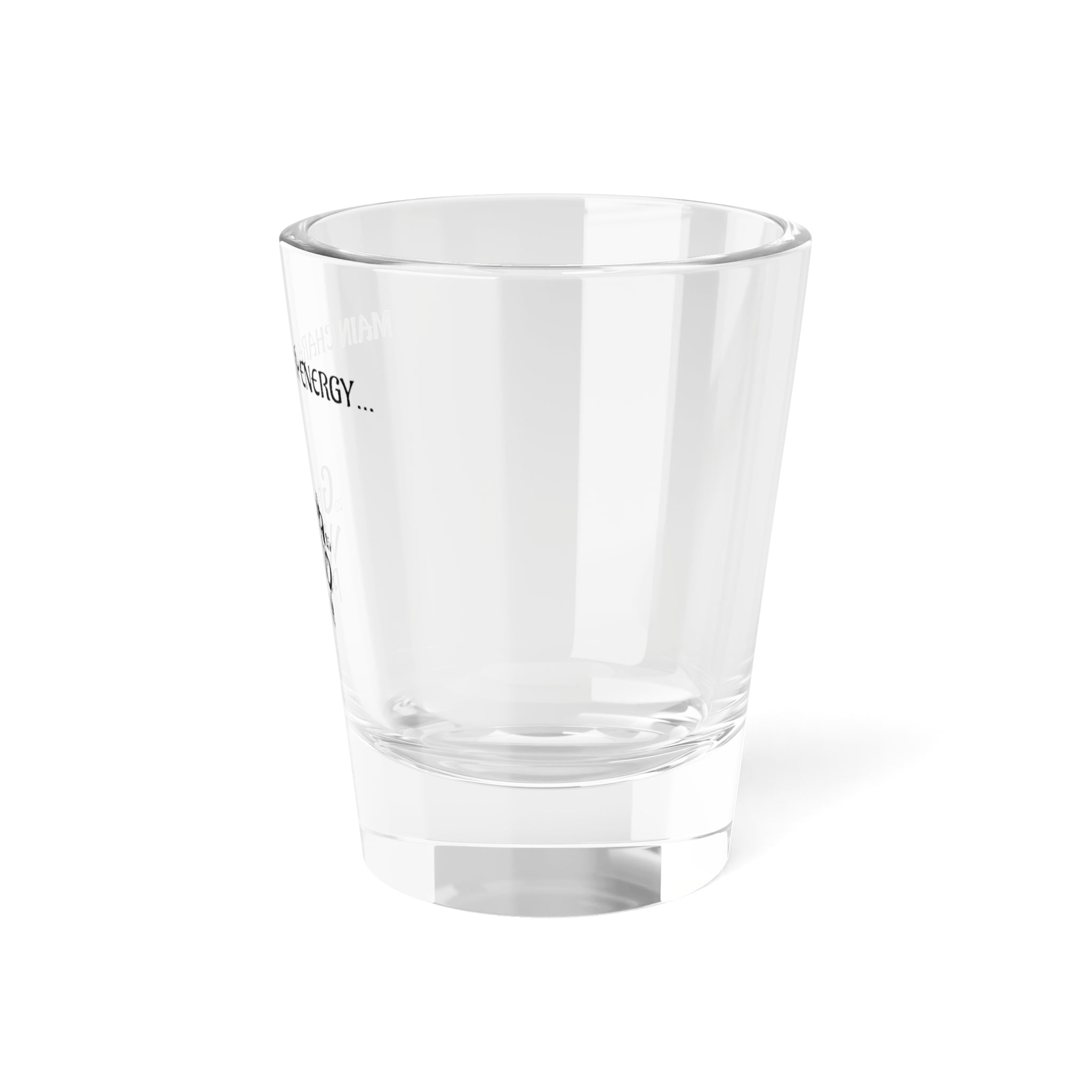 Main Character Energy Shot Glass – 1.5 oz Clear Glass