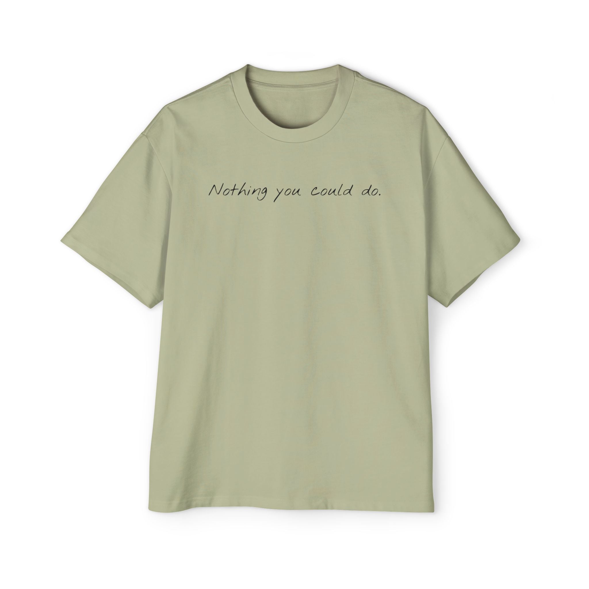 “Nothing compared to you.” Oversized Men’s Tee