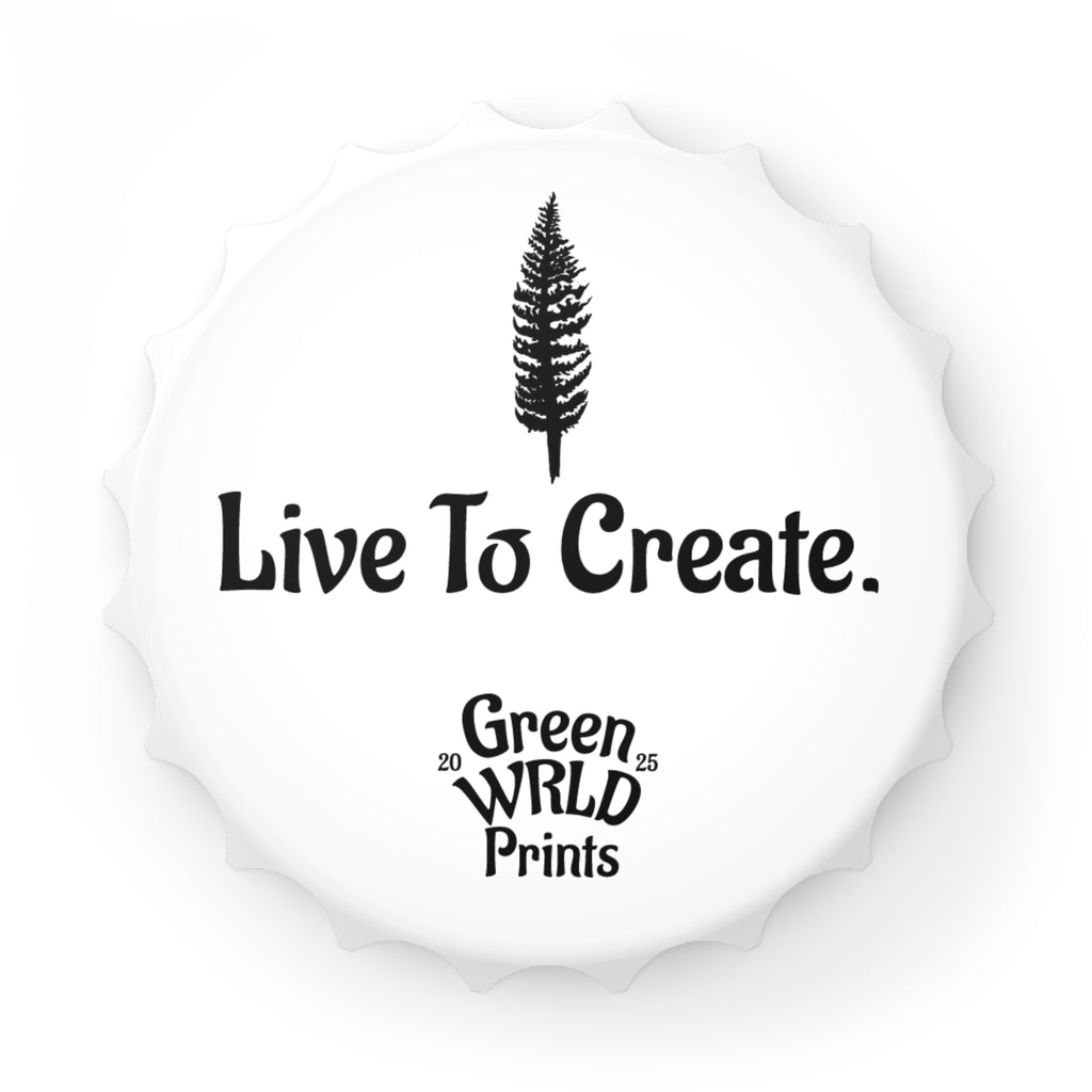 “Live To Create.” Bottle Opener