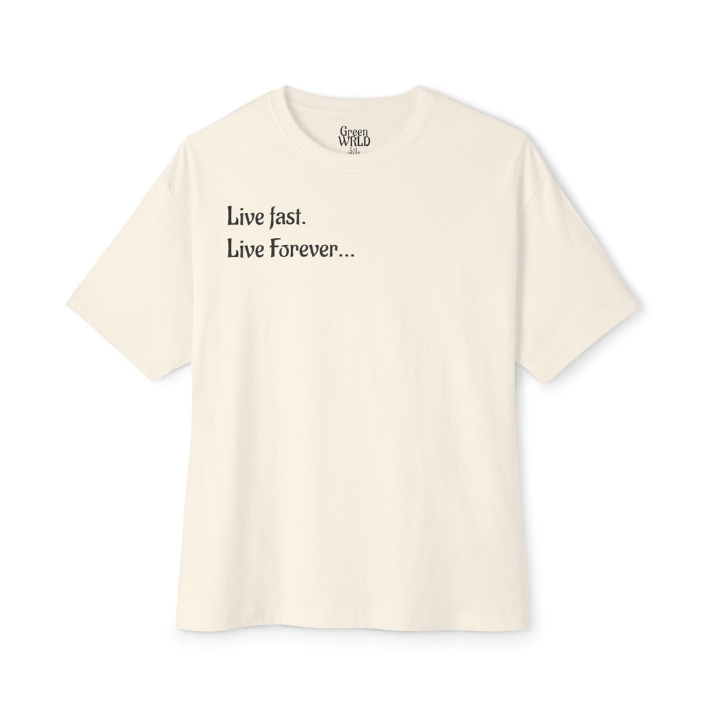 "Live Fast. Live Forever..." GreenWRLD Unisex Oversized Boxy Tee