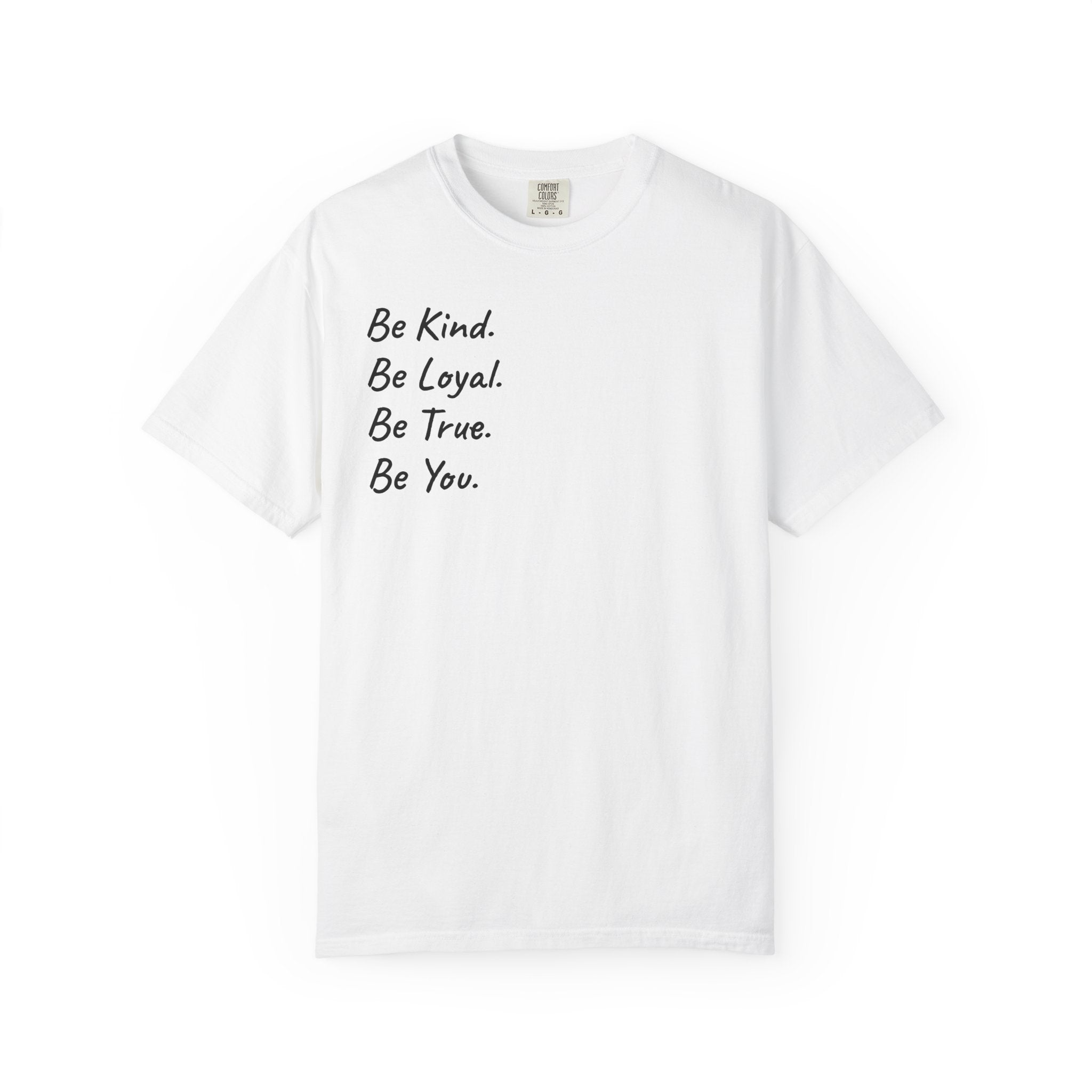 "The Calling" GreenWRLD Unisex Garment-Dyed T-Shirt - Be Kind, Loyal, True, You