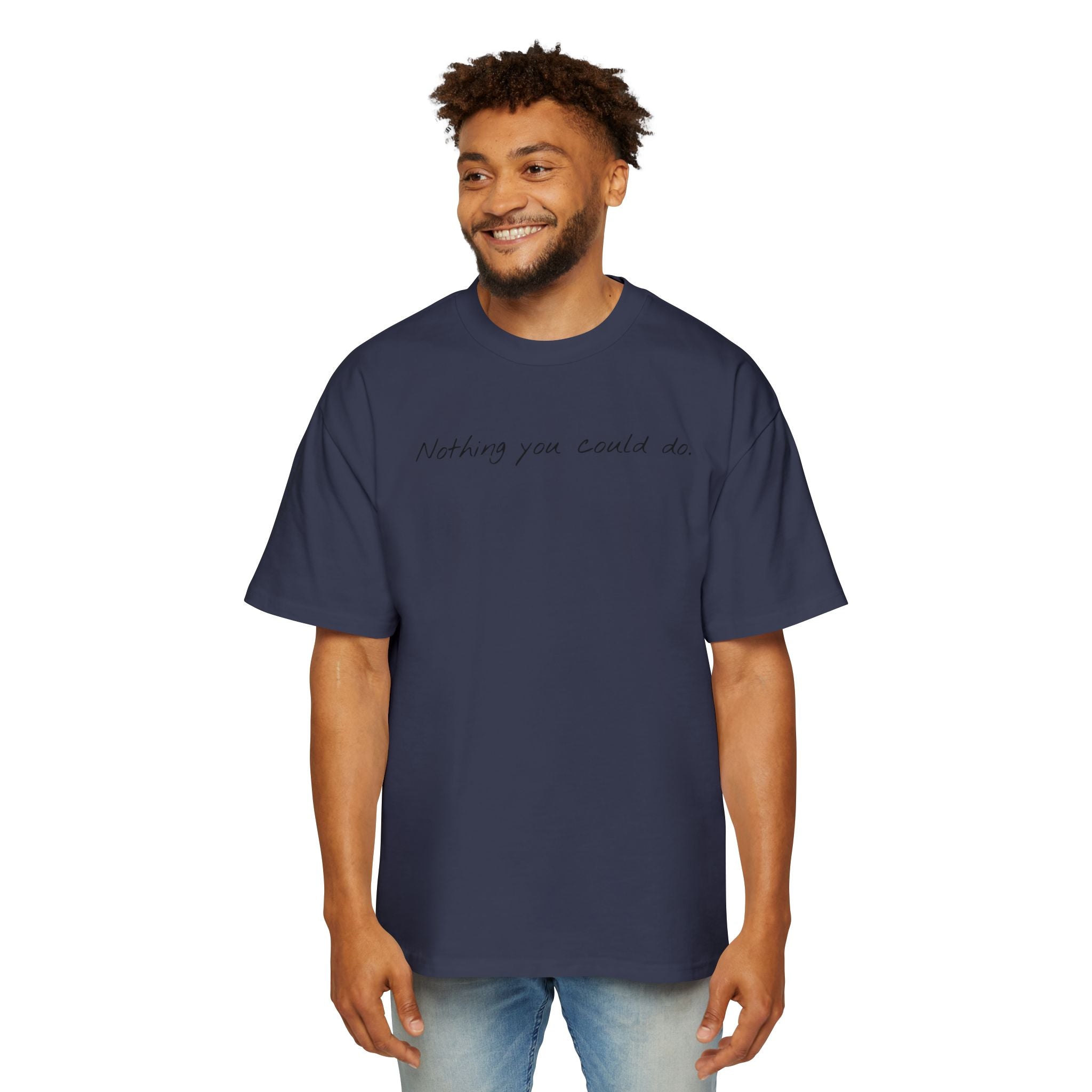 “Nothing compared to you.” Oversized Men’s Tee