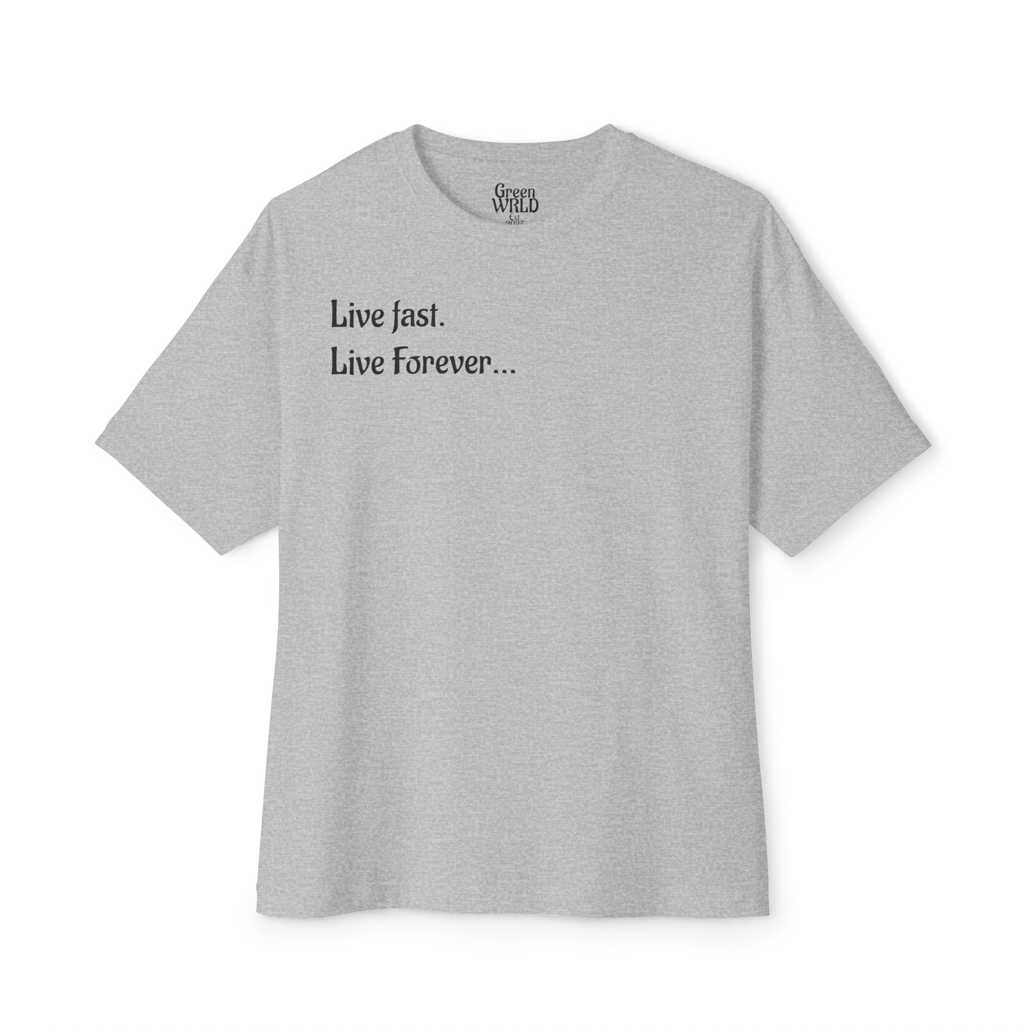 "Live Fast. Live Forever..." Unisex Oversized Boxy Tee