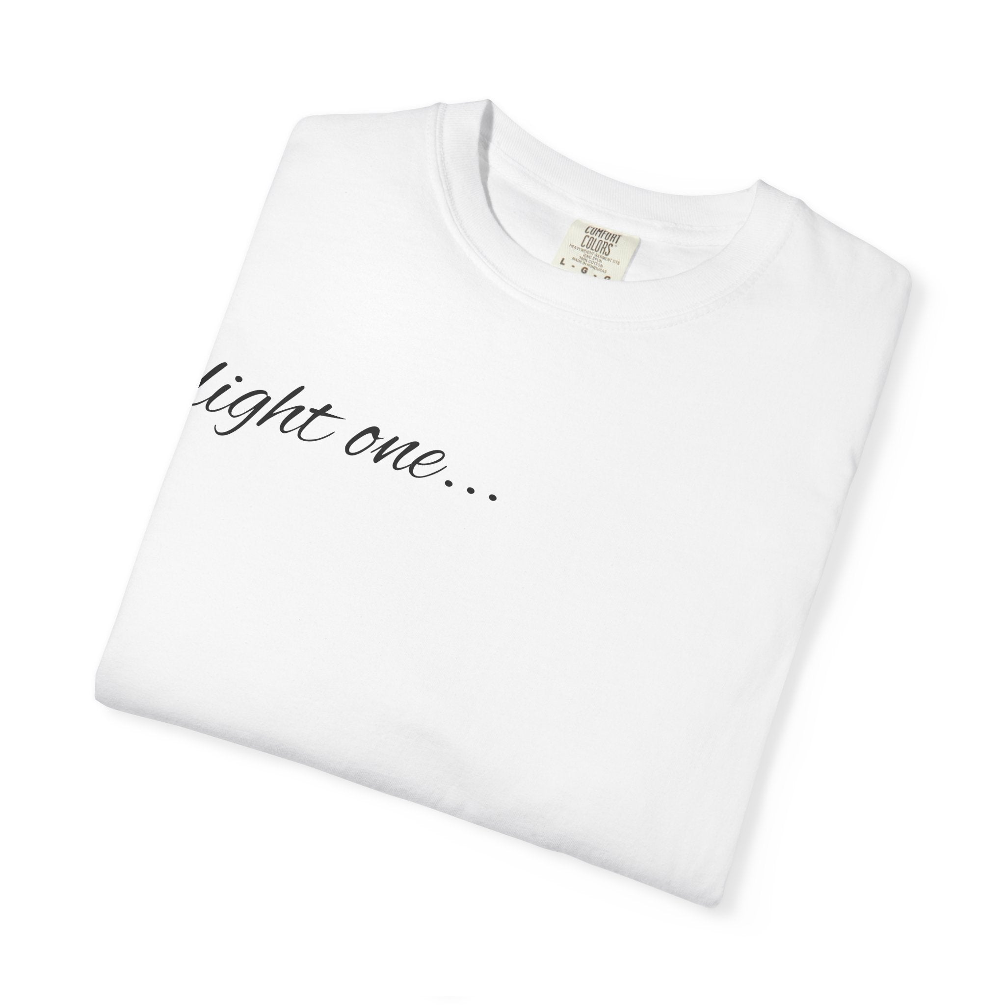 “Light One…” Unisex Dyed T-shirt