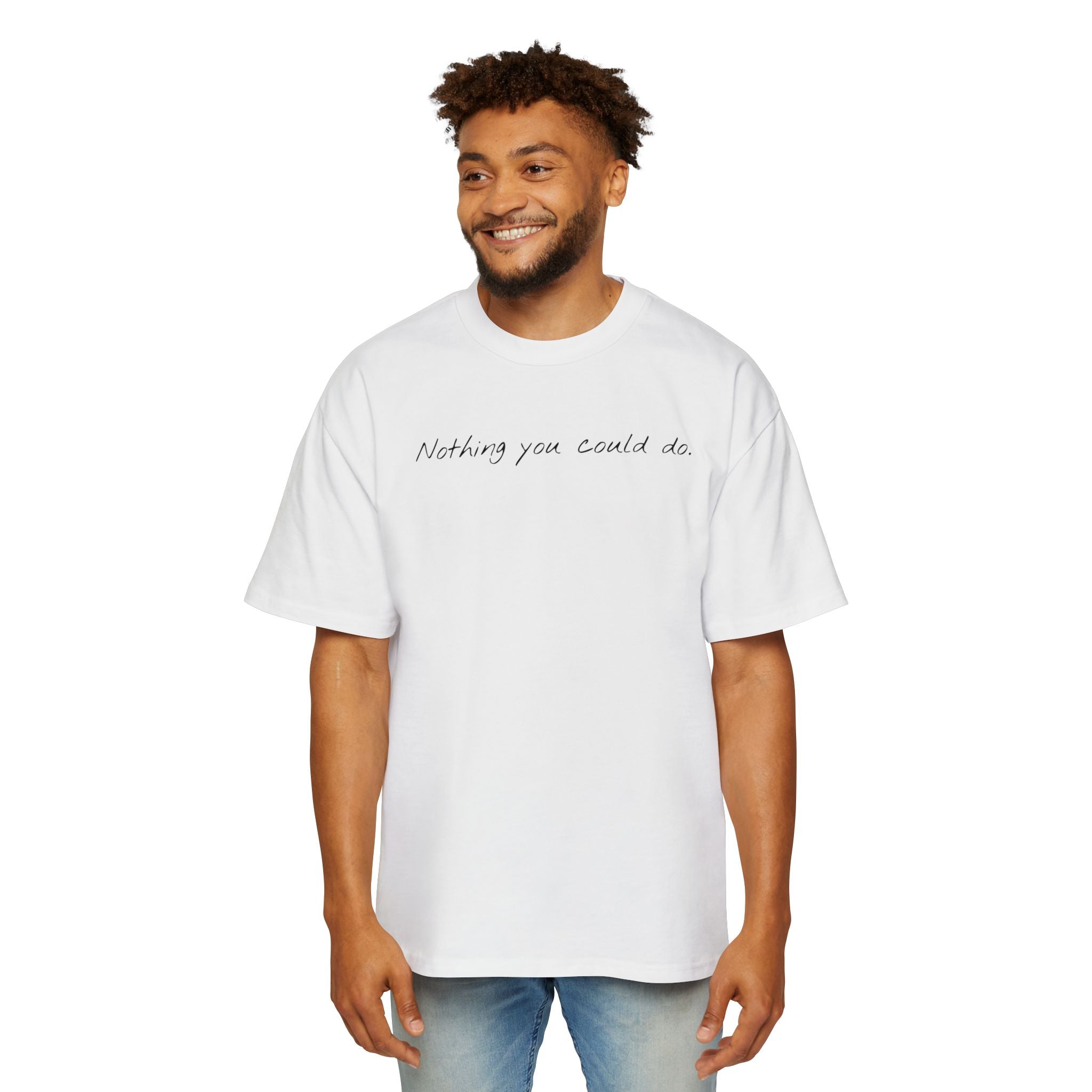 “Nothing compared to you.” Oversized Men’s Tee