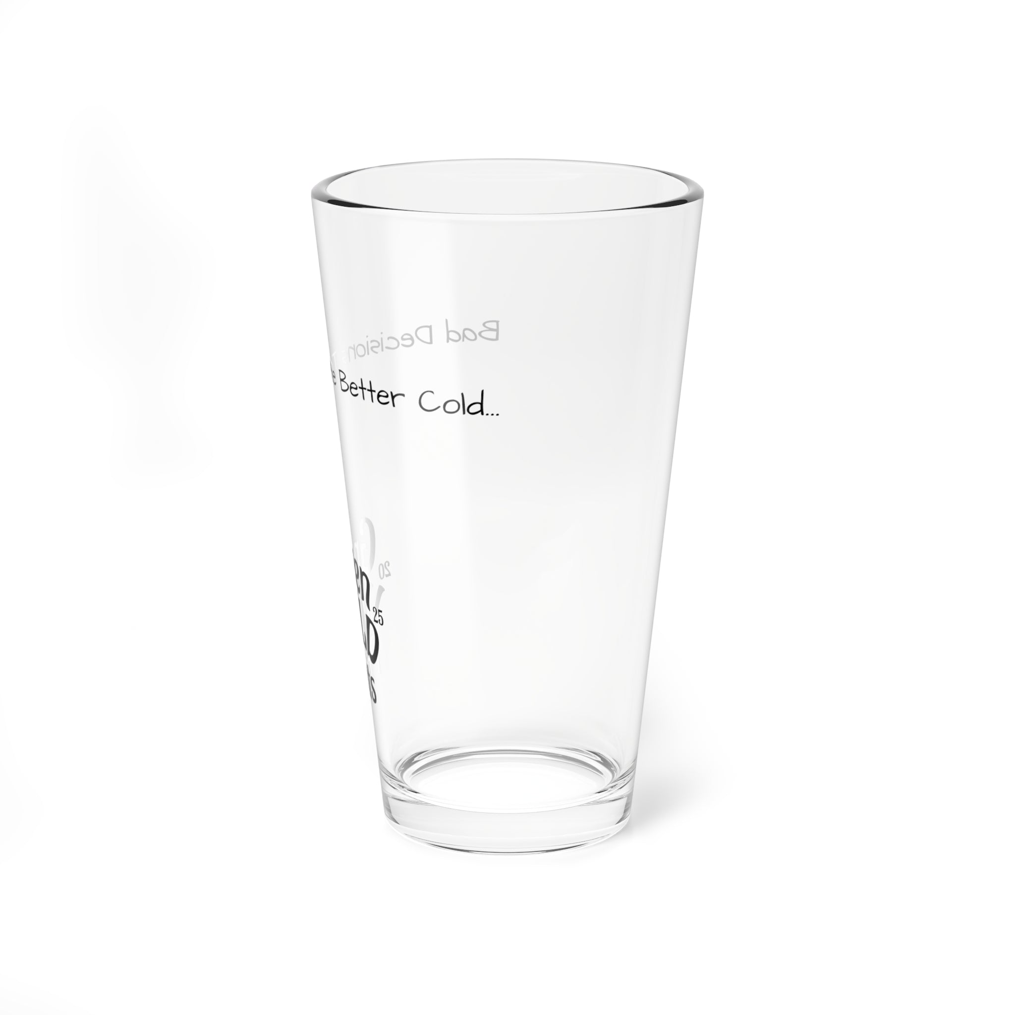 "Bad Decisions Taste Better Cold" 16oz Mixing Glass – Cocktail Pint Glass