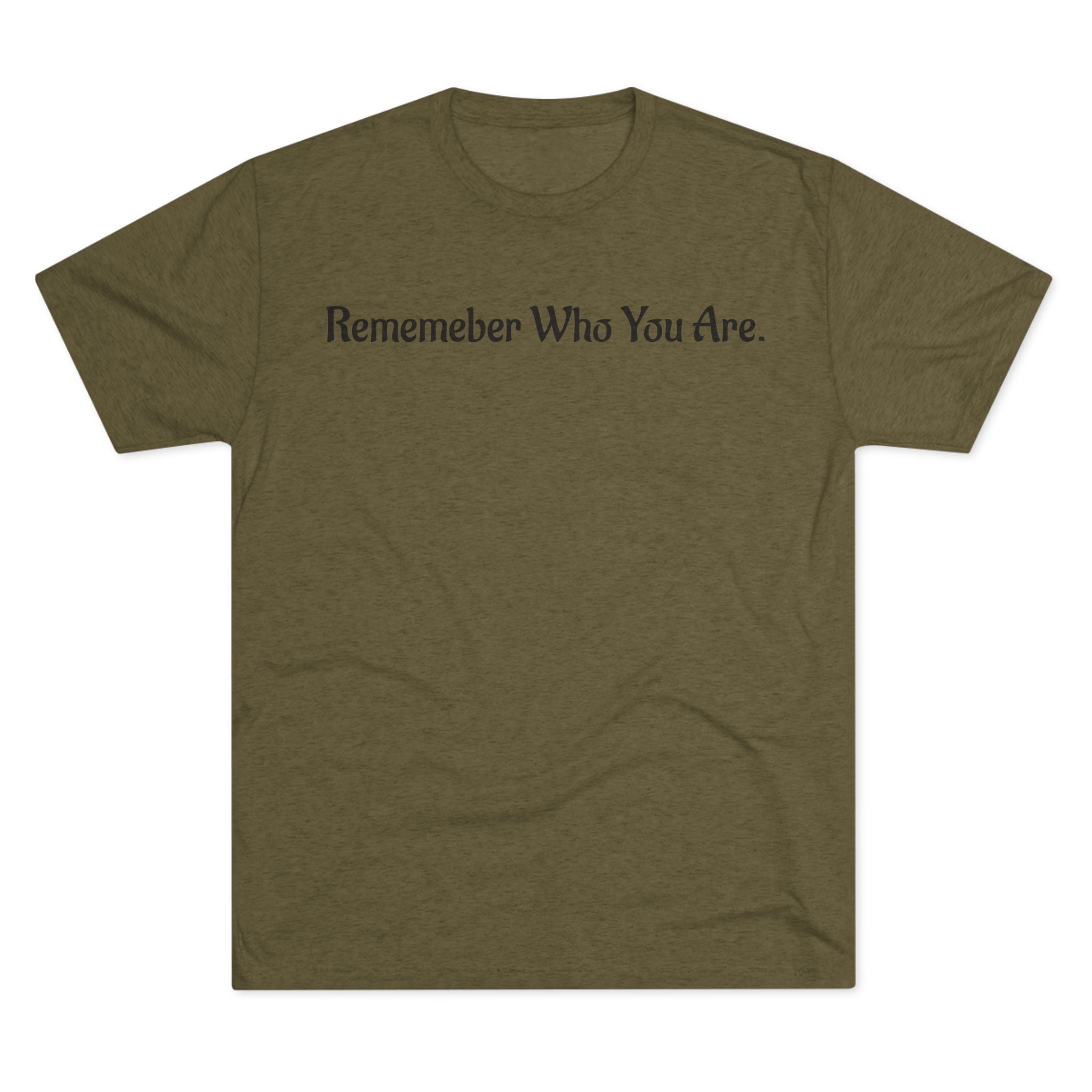 "Remember Who You Are" GreenWRLD Unisex Tri-Blend Crew Tee