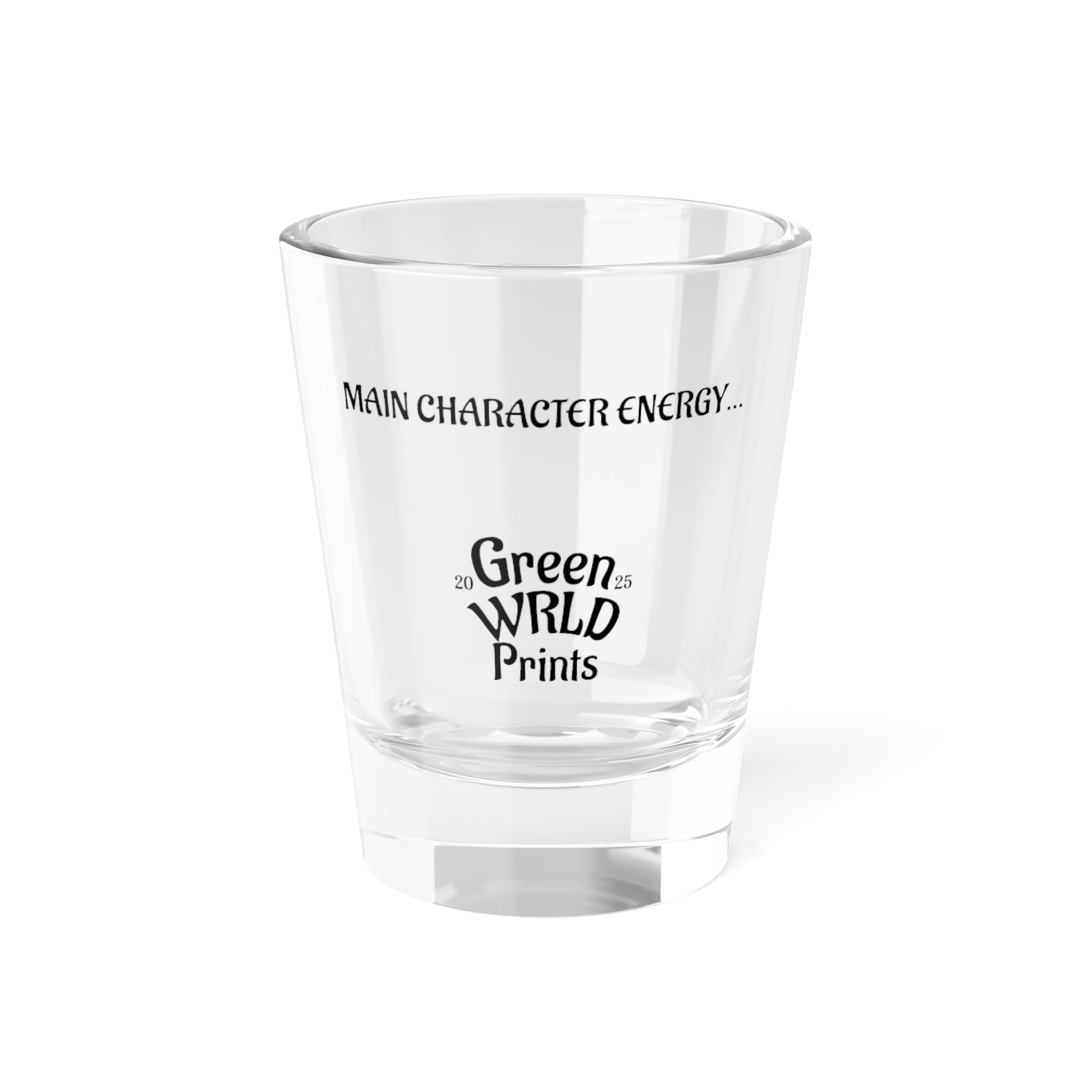 Main Character Energy Shot Glass – 1.5 oz Clear Glass