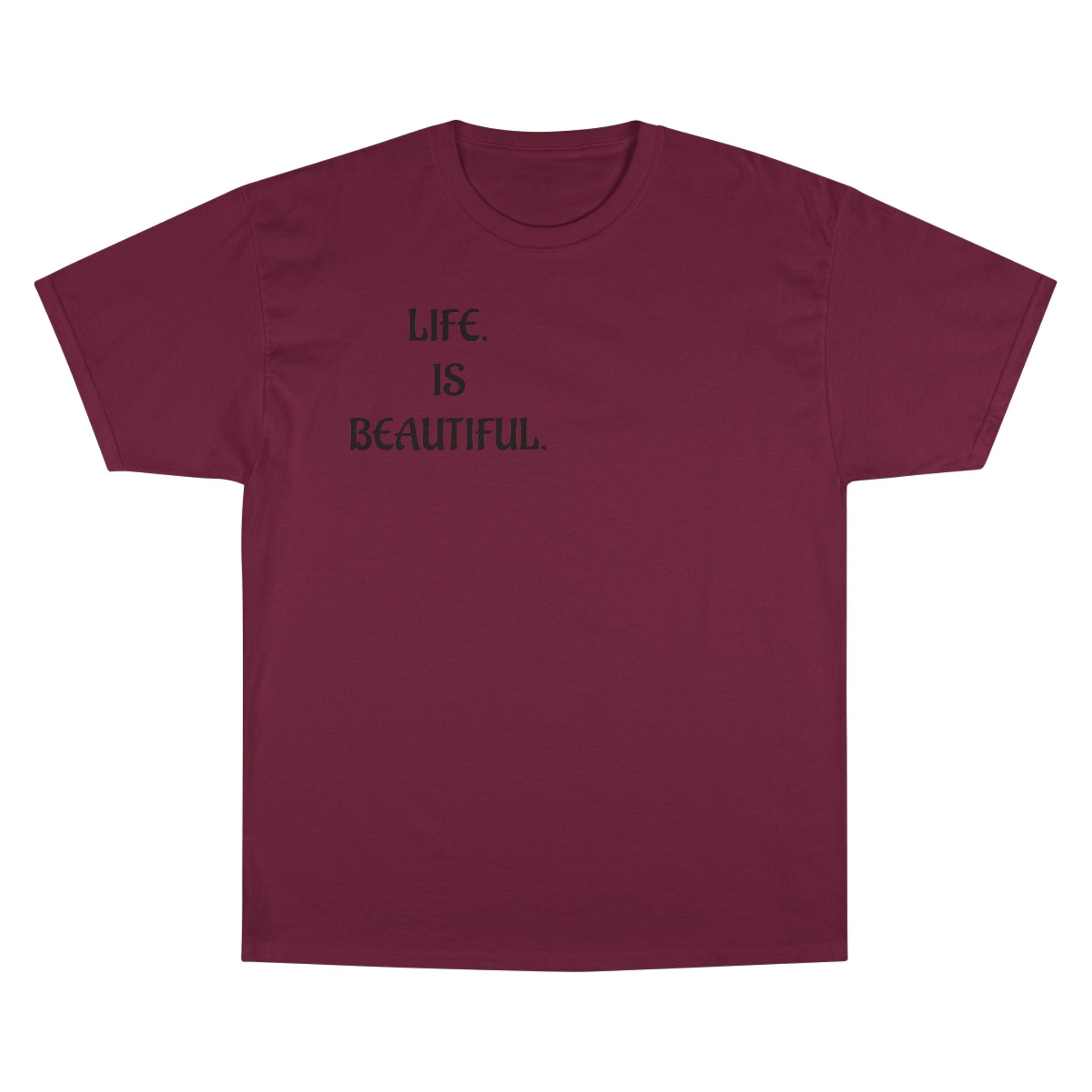 "Life is beautiful." Champion T-Shirt