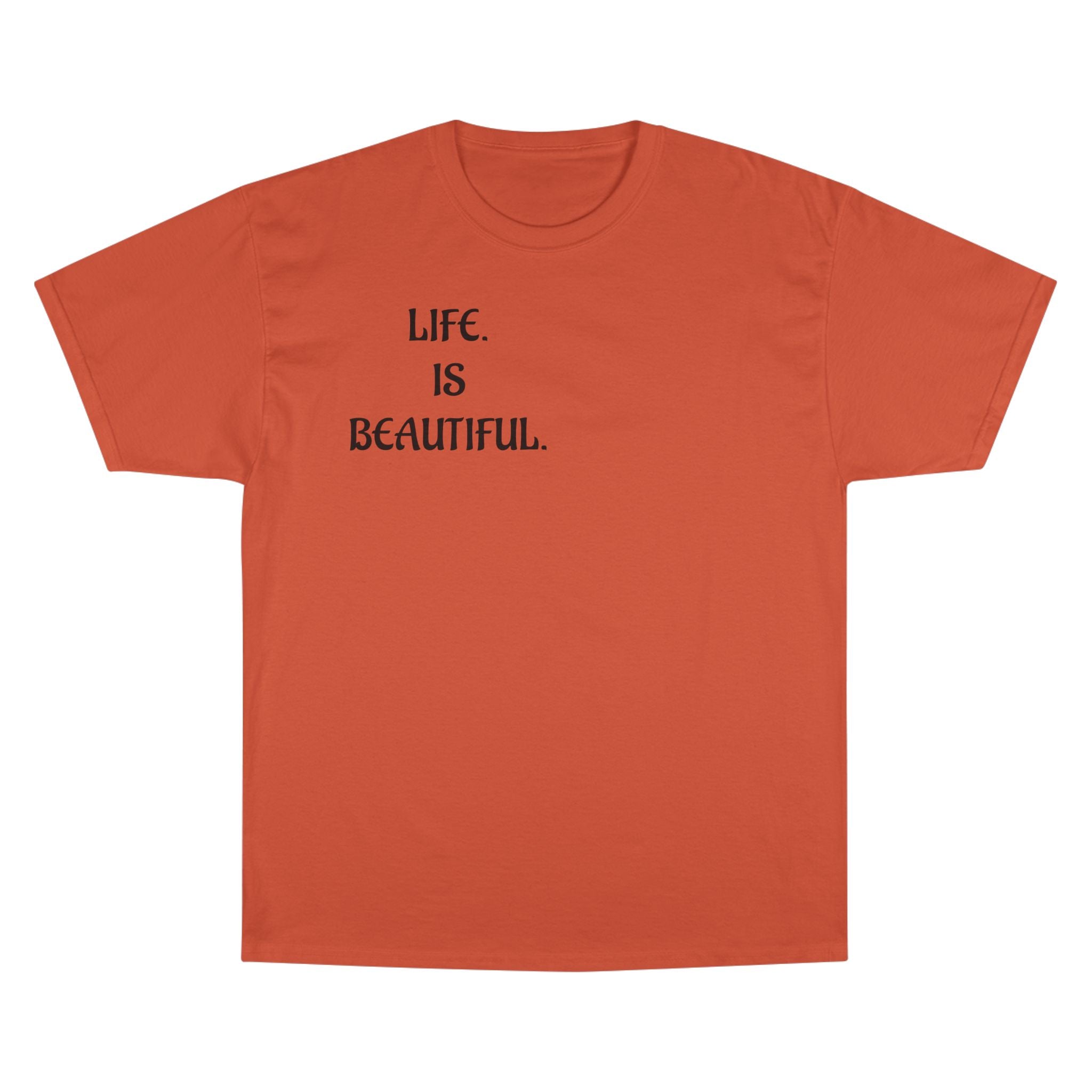 "Life is beautiful." Champion T-Shirt