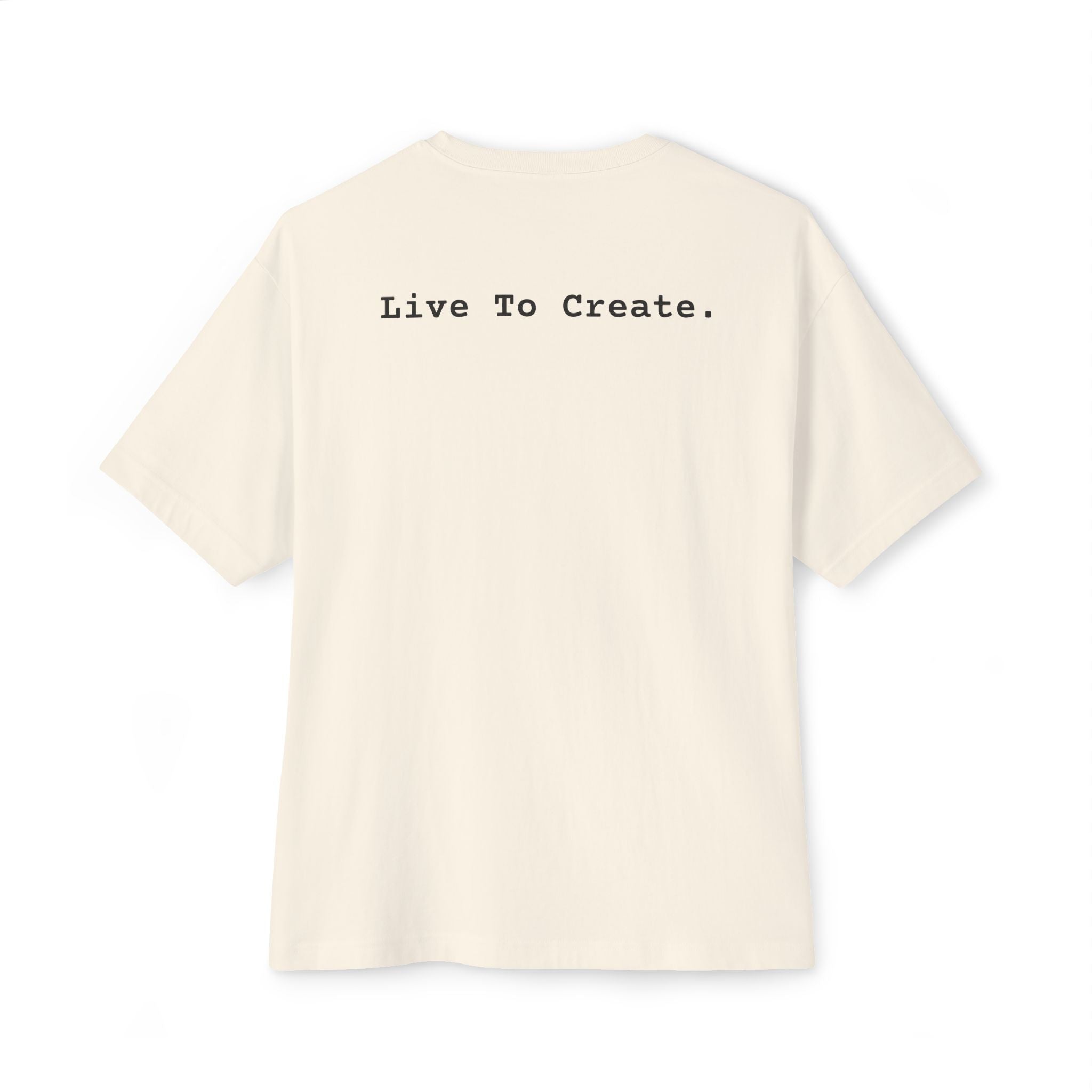 “Live To Create.” Unisex Oversized Tee