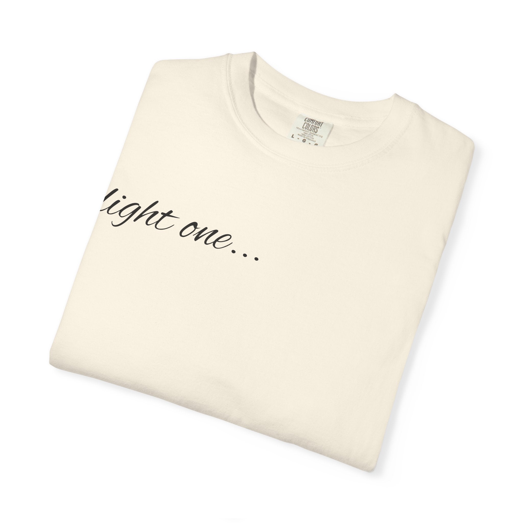 “Light One…” Unisex Dyed T-shirt