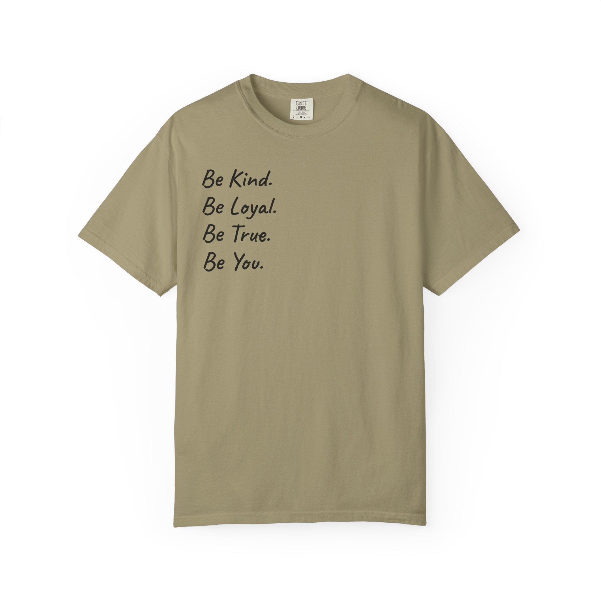 "The Calling" GreenWRLD Unisex Garment-Dyed T-Shirt - Be Kind, Loyal, True, You