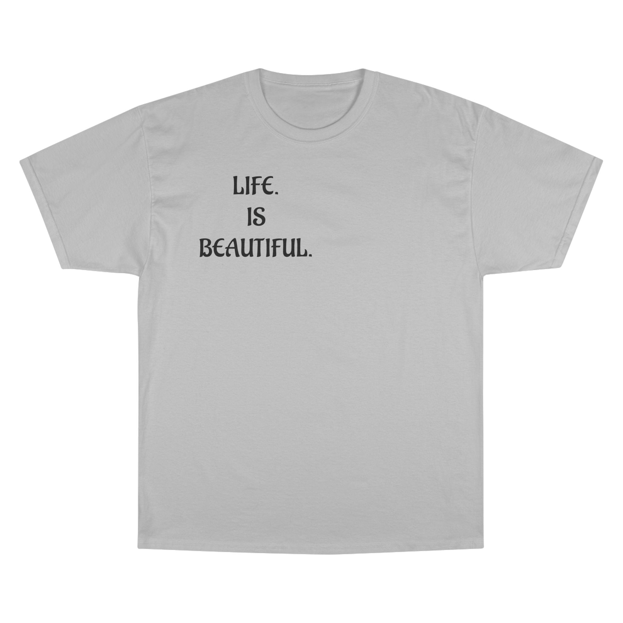 "Life is beautiful." Champion T-Shirt