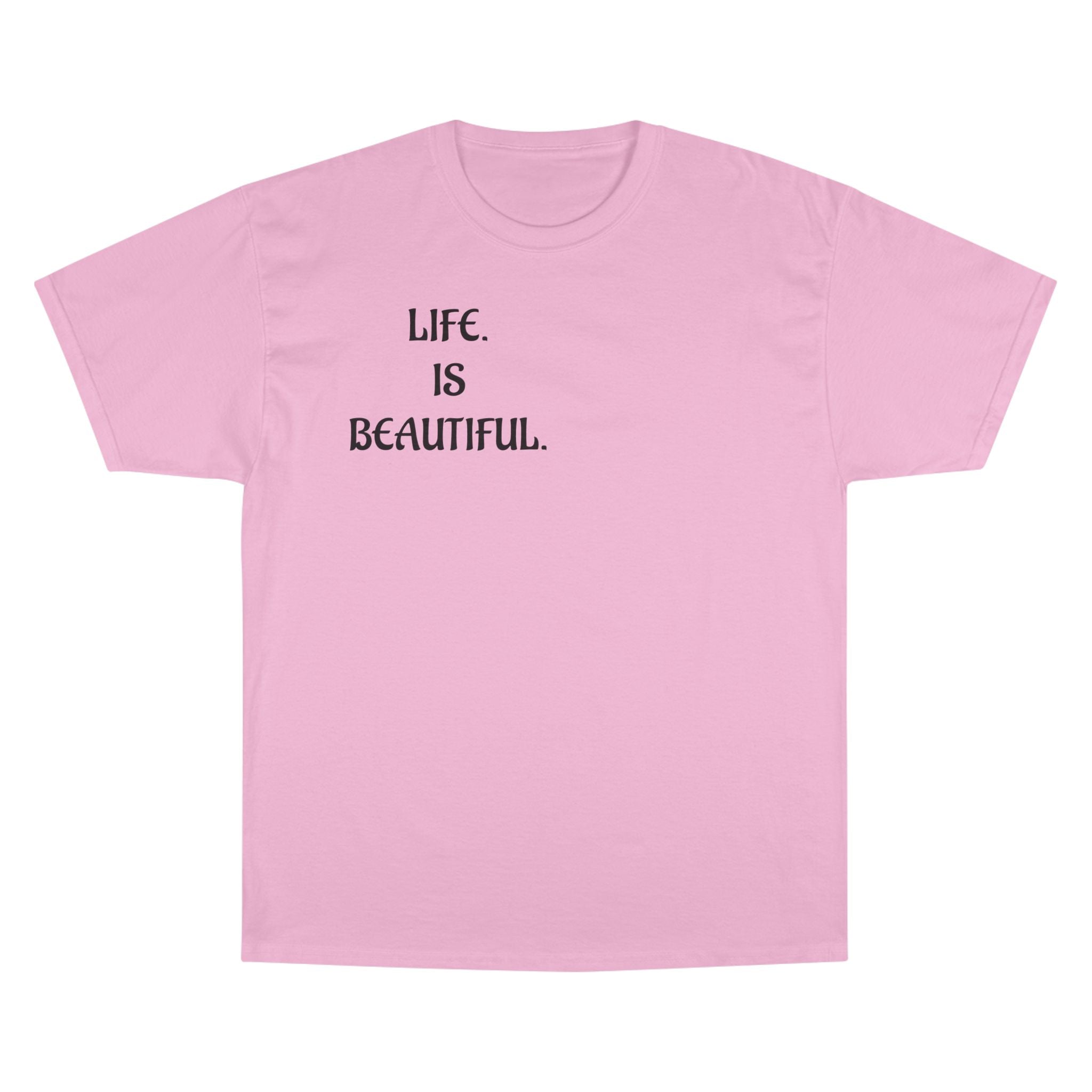 "Life is beautiful." Champion T-Shirt