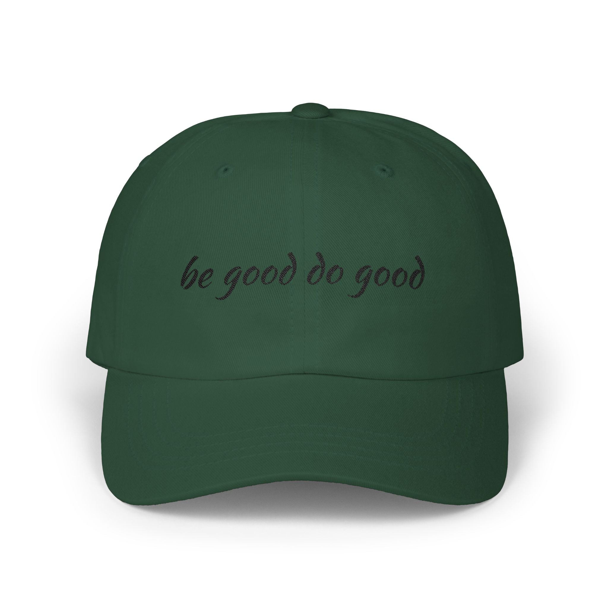 “be good do good” Classic dad hat