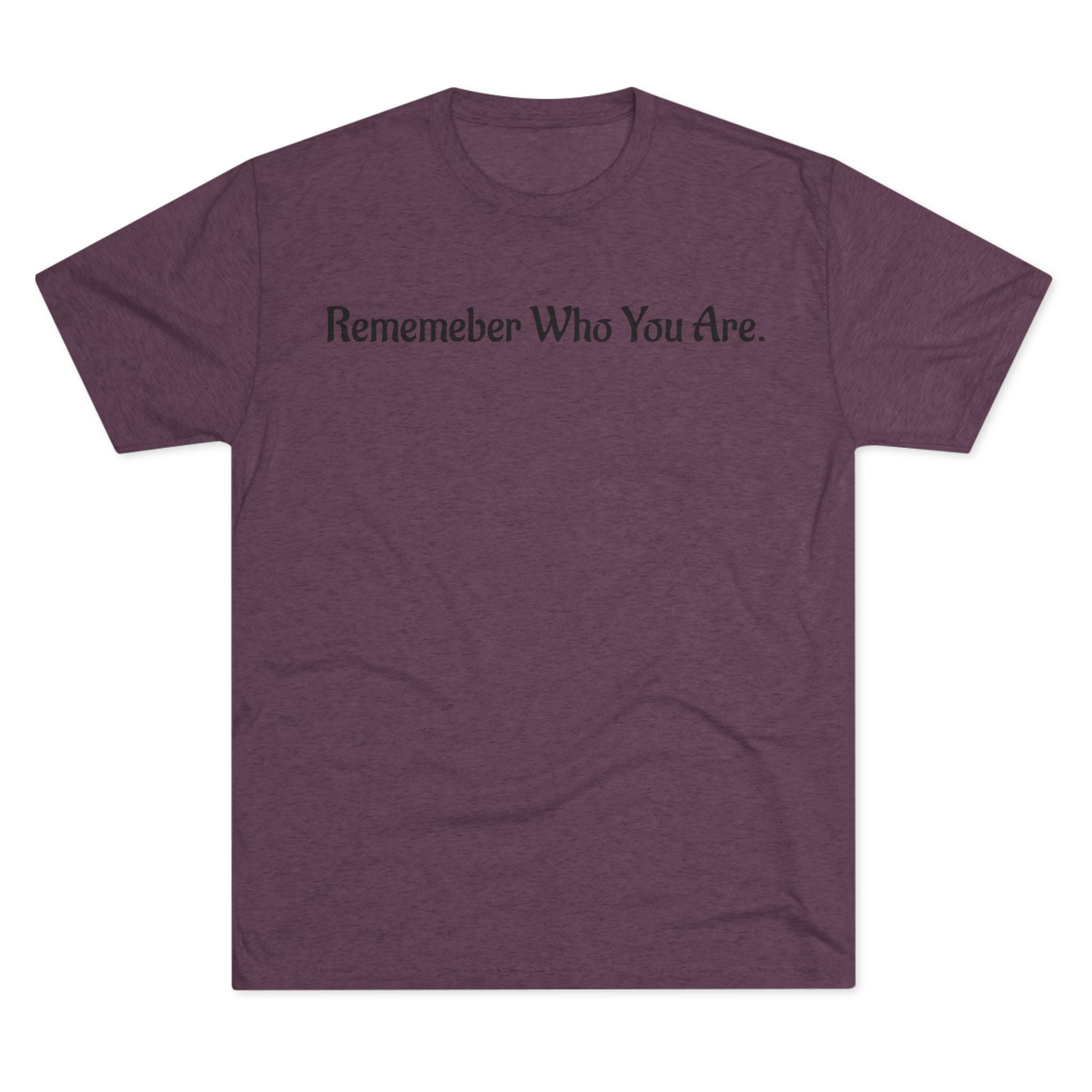 "Remember Who You Are" GreenWRLD Unisex Tri-Blend Crew Tee