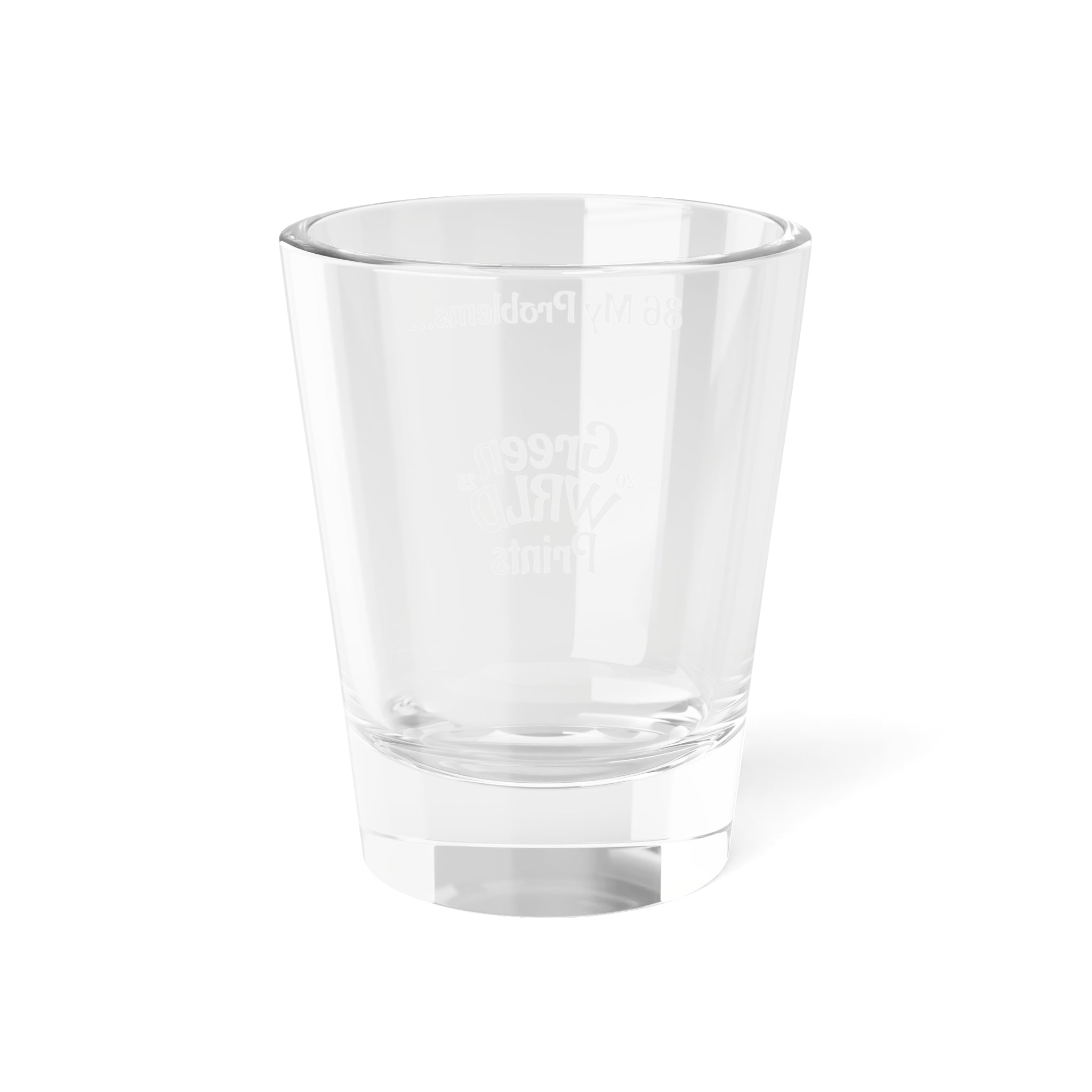 86 My Problems Shot Glass — 1.5oz Shot Glass