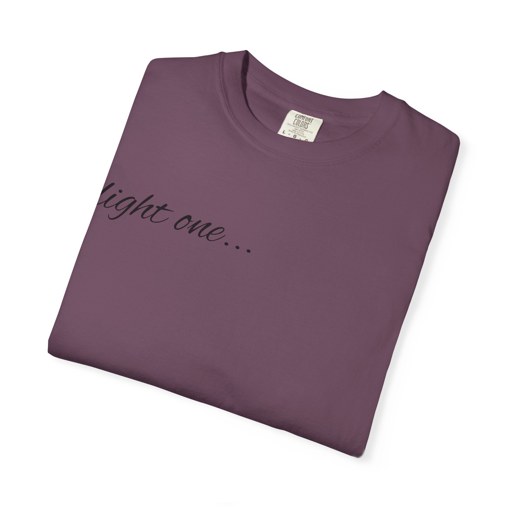 “Light One…” Unisex Dyed T-shirt